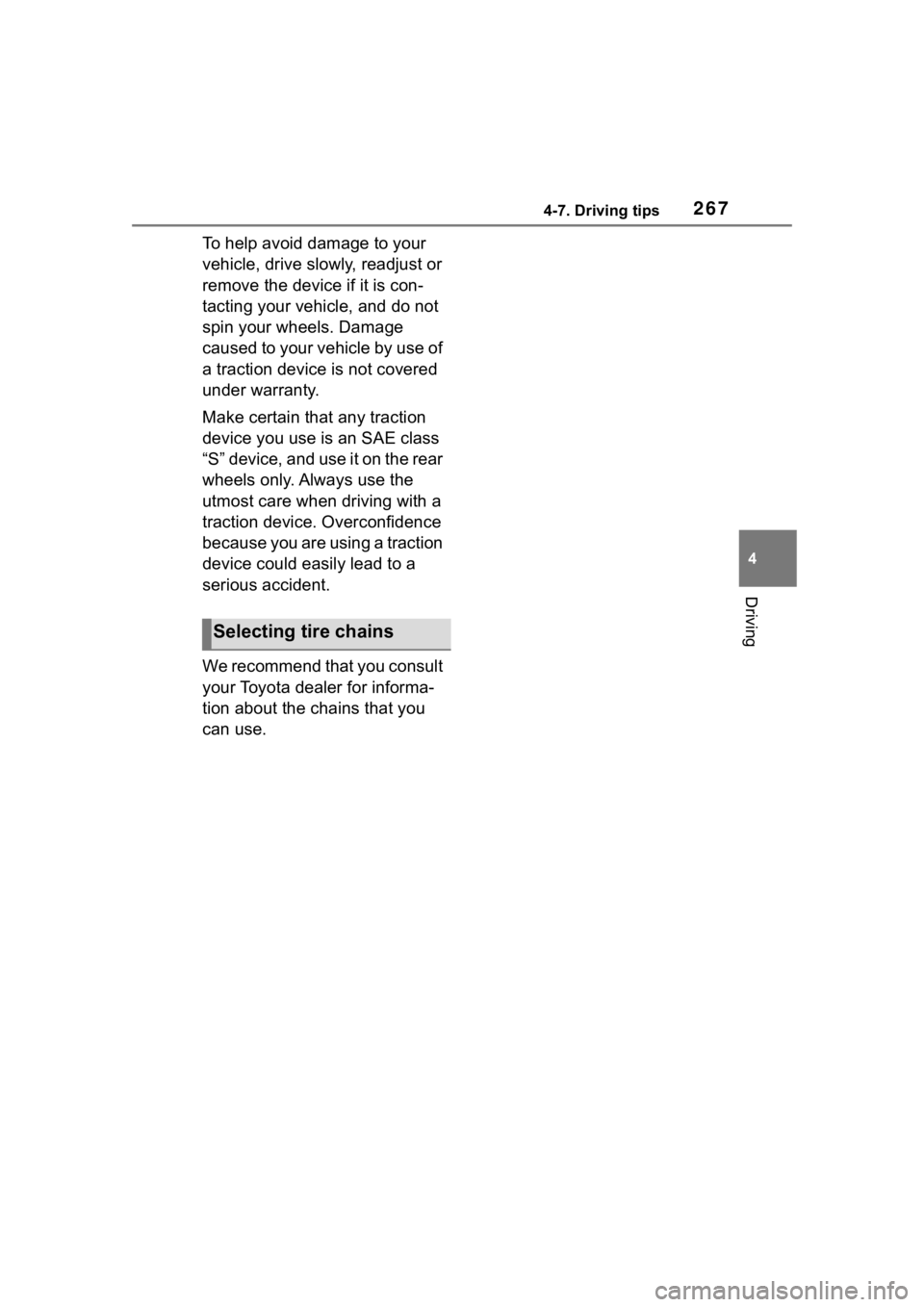 TOYOTA 86 2022 Owners Manual 2674-7. Driving tips
4
Driving
To help avoid damage to your
vehicle, drive slowly, readjust or
remove the device if it is con-
tacting your vehicle, and do not
spin your wheels. Damage
caused to y TOYOTA 86 2022 Owners Manual 2674-7. Driving tips
4
Driving
To help avoid damage to your
vehicle, drive slowly, readjust or
remove the device if it is con-
tacting your vehicle, and do not
spin your wheels. Damage
caused to y