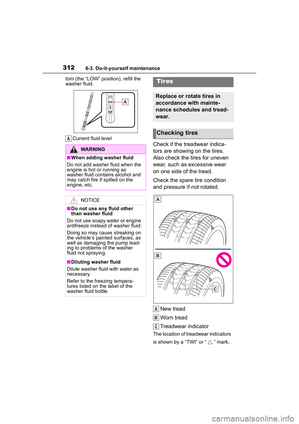 TOYOTA 86 2022  Owners Manual 3126-3. Do-it-yourself maintenance
tom (the “LOW” position), refill the 
washer fluid.
Current fluid level
Check if the treadwear indica-
tors are showing on the tires. 
Also check the tires for u