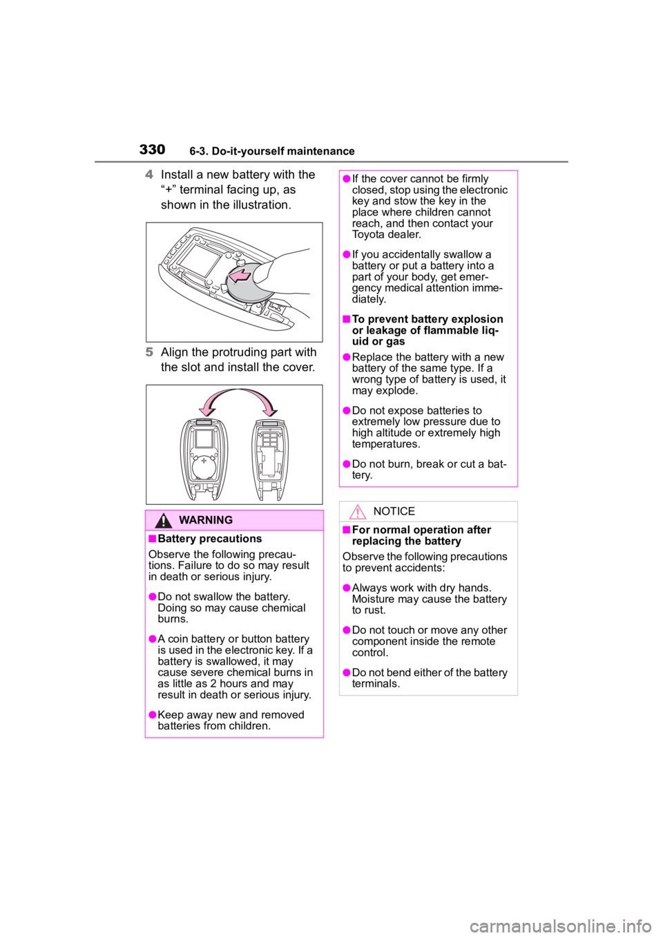 TOYOTA 86 2022 Owners Manual 3306-3. Do-it-yourself maintenance
4Install a new battery with the
“+” terminal facing up, as
shown in the illustration.
5 Align the protruding part with
the slot and install the cover.
WARNING TOYOTA 86 2022 Owners Manual 3306-3. Do-it-yourself maintenance
4Install a new battery with the
“+” terminal facing up, as
shown in the illustration.
5 Align the protruding part with
the slot and install the cover.
WARNING