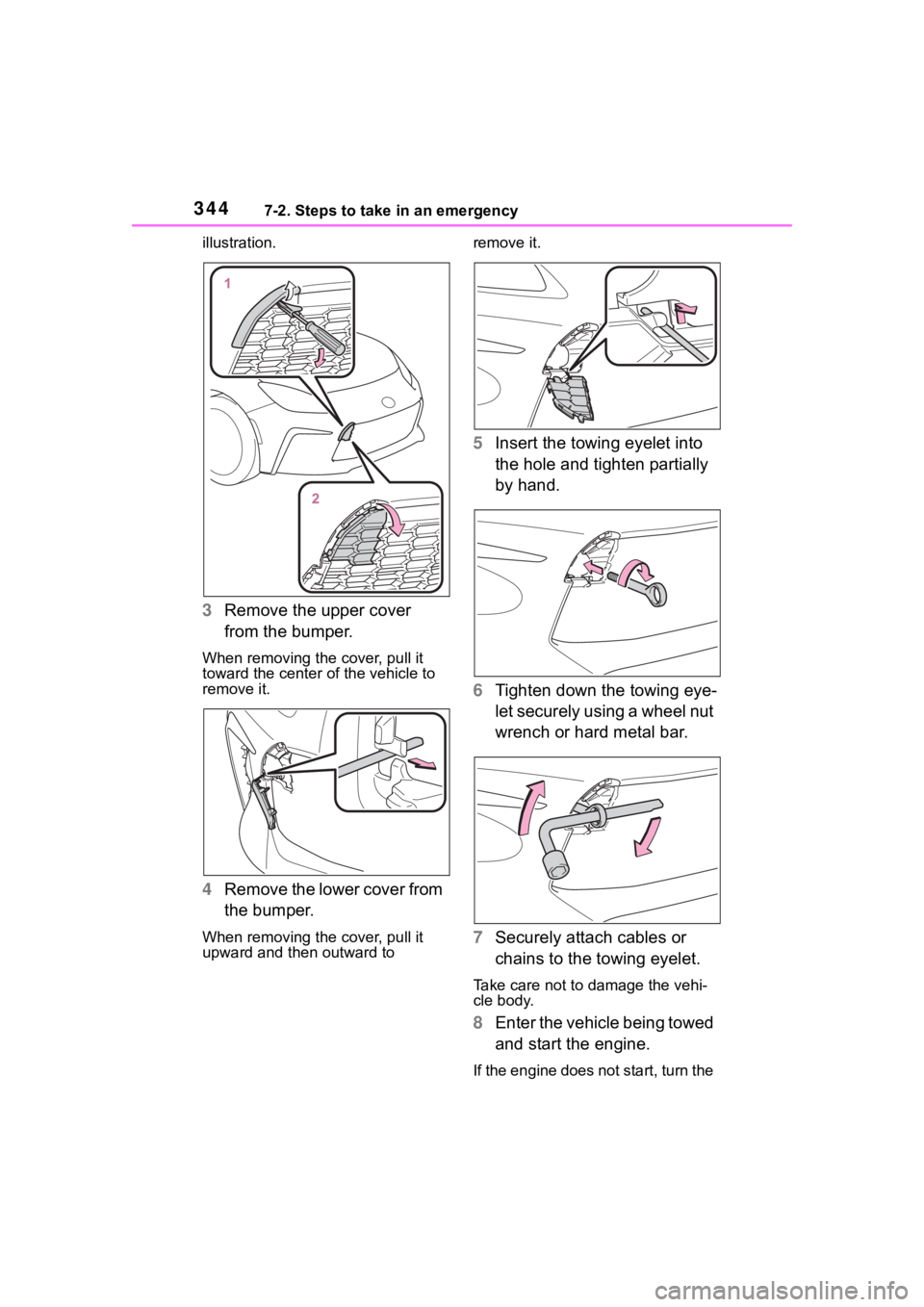 TOYOTA 86 2022 Owners Manual 3447-2. Steps to take in an emergency
illustration.
3Remove the upper cover
from the bumper.
When removing the cover, pull it
toward the center of the vehicle to
remove it.
4Remove the lower cover TOYOTA 86 2022 Owners Manual 3447-2. Steps to take in an emergency
illustration.
3Remove the upper cover
from the bumper.
When removing the cover, pull it
toward the center of the vehicle to
remove it.
4Remove the lower cover