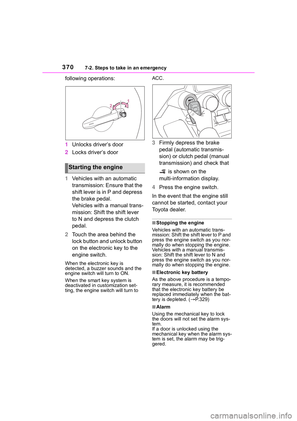 TOYOTA 86 2022 Owners Manual 3707-2. Steps to take in an emergency
following operations:
1Unlocks driver’s door
2 Locks driver’s door
1 Vehicles with an automatic
transmission: Ensure that the
shift lever is in P and depres TOYOTA 86 2022 Owners Manual 3707-2. Steps to take in an emergency
following operations:
1Unlocks driver’s door
2 Locks driver’s door
1 Vehicles with an automatic
transmission: Ensure that the
shift lever is in P and depres