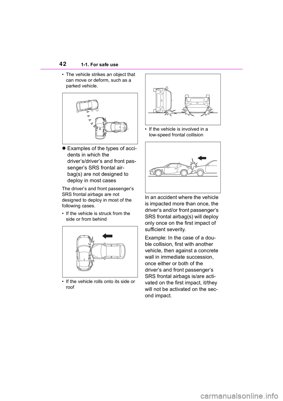TOYOTA 86 2022 Service Manual 421-1. For safe use
• The vehicle strikes an object that can move or deform, such as a
parked vehicle.
Examples of the types of acci-
dents in which the
driver’s/driver’s and front pas-
se TOYOTA 86 2022 Service Manual 421-1. For safe use
• The vehicle strikes an object that can move or deform, such as a
parked vehicle.
Examples of the types of acci-
dents in which the
driver’s/driver’s and front pas-
se