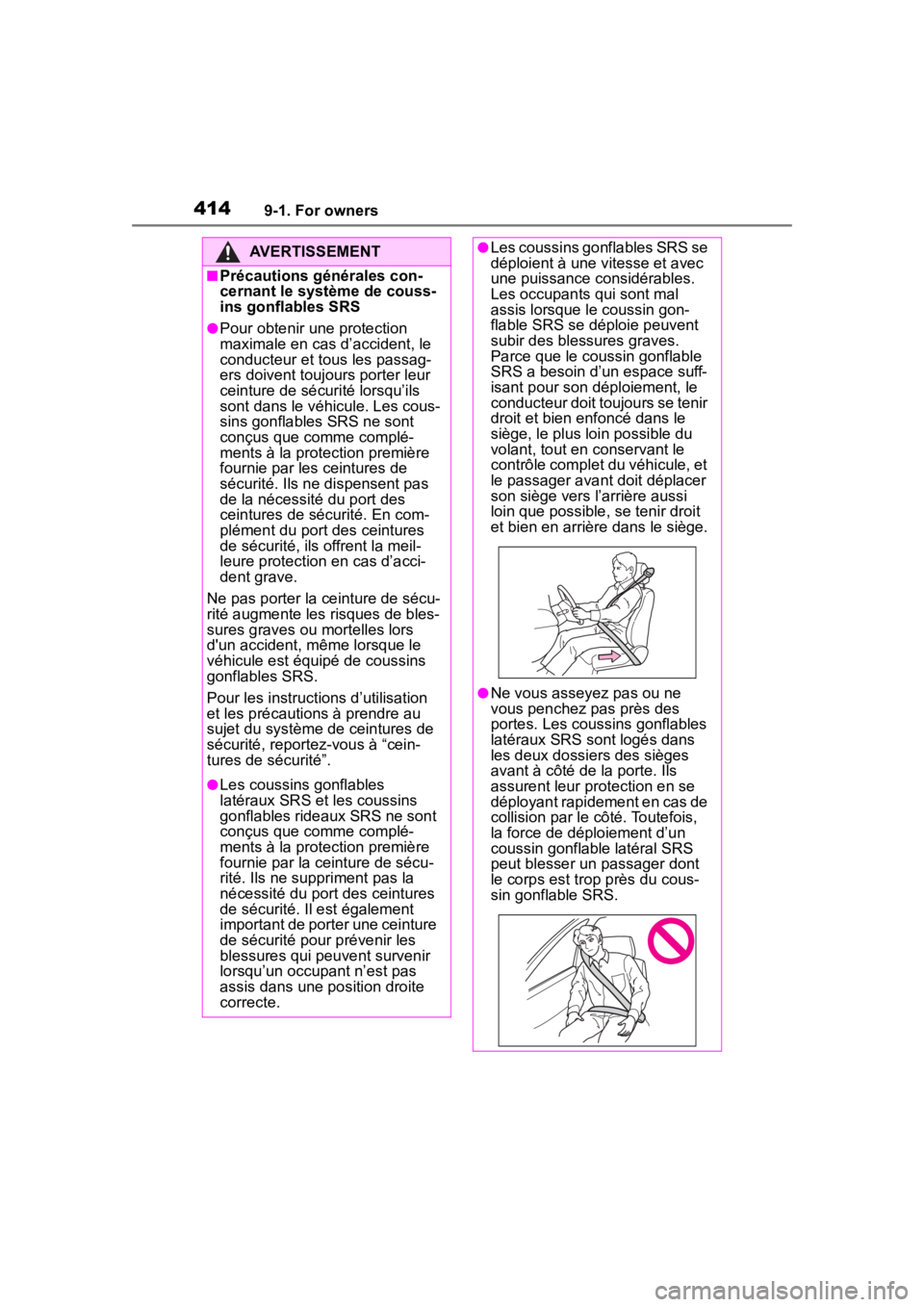 TOYOTA 86 2022  Owners Manual 4149-1. For owners
AVERTISSEMENT
■Précautions générales con-
cernant le système de couss-
ins gonflables SRS
●Pour obtenir une protection 
maximale en cas d’accident, le 
conducteur et tous 