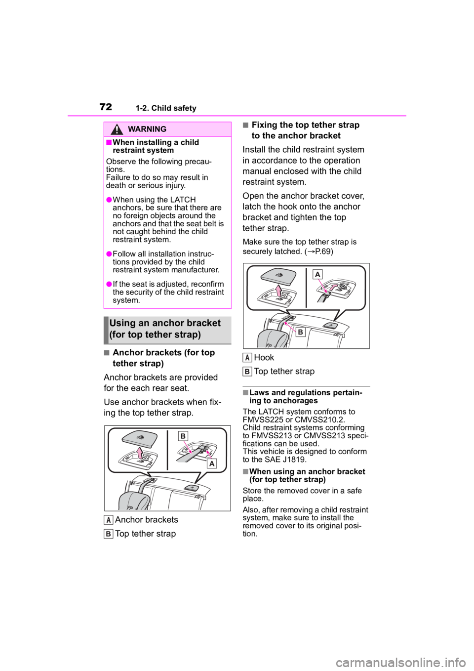 TOYOTA 86 2022 Manual PDF 721-2. Child safety
■Anchor brackets (for top 
tether strap)
Anchor brackets are provided 
for the each rear seat.
Use anchor brackets when fix-
ing the top tether strap.
Anchor brackets
Top tether 