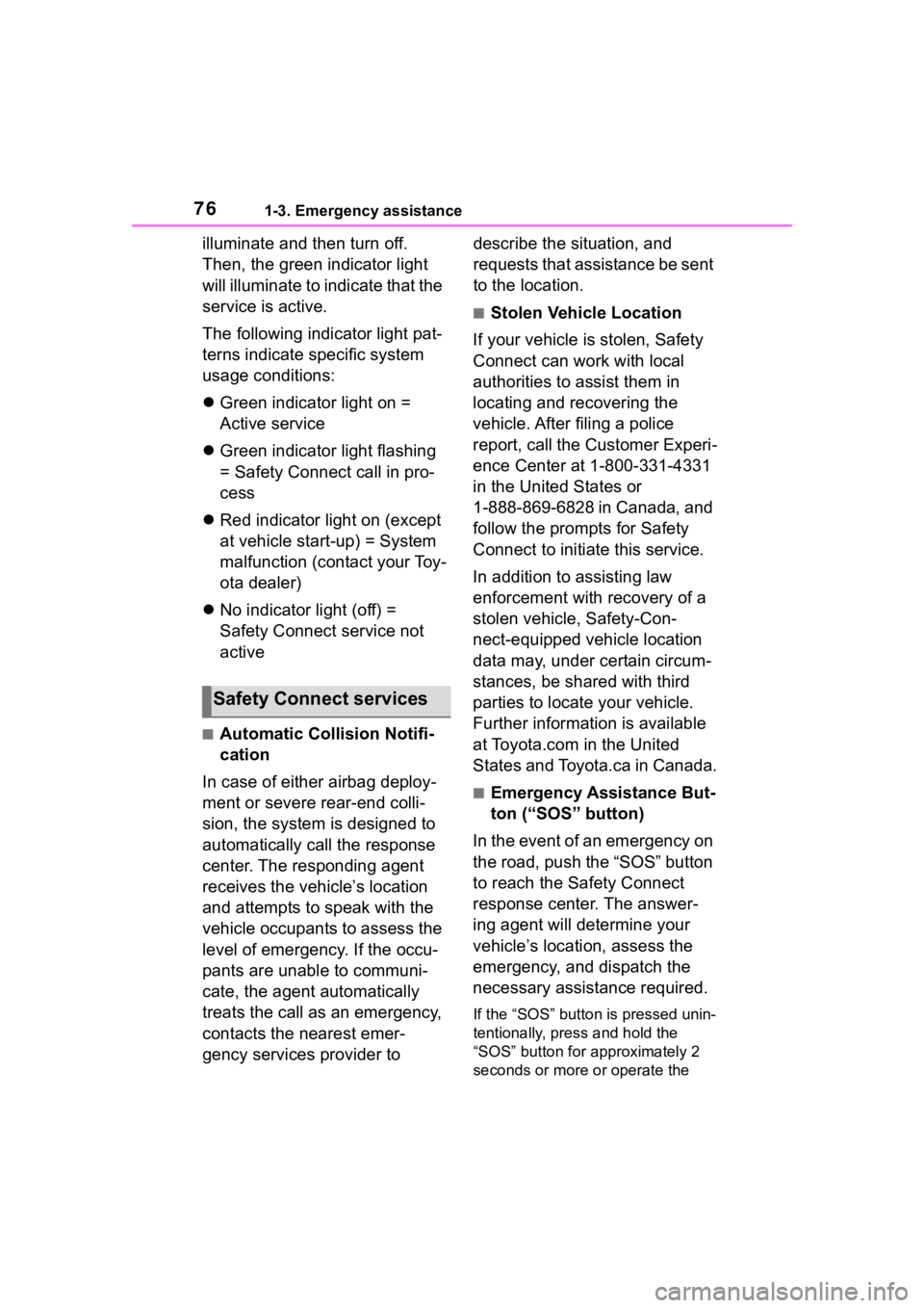 TOYOTA 86 2022 Manual PDF 761-3. Emergency assistance
illuminate and then turn off. 
Then, the green indicator light 
will illuminate to indicate that the 
service is active.
The following indicator light pat-
terns indicate s