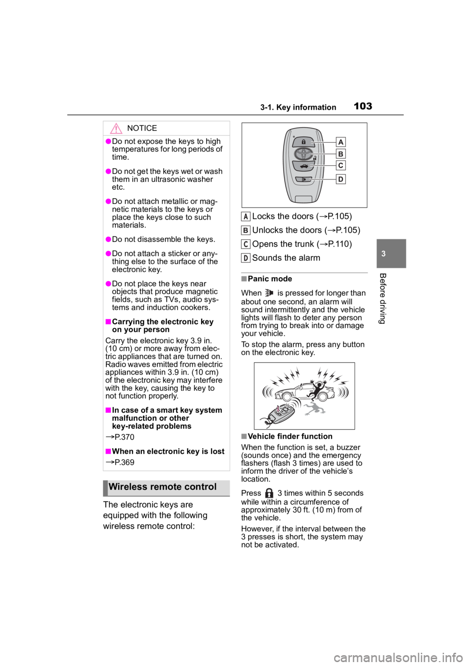 TOYOTA 86 2023 Owners Manual 1033-1. Key information
3
Before driving
The electronic keys are
equipped with the following
wireless remote control:Locks the doors (
P.105)
Unlocks the doors ( P.105)
Opens the trunk ( P. TOYOTA 86 2023 Owners Manual 1033-1. Key information
3
Before driving
The electronic keys are
equipped with the following
wireless remote control:Locks the doors (
P.105)
Unlocks the doors ( P.105)
Opens the trunk ( P.