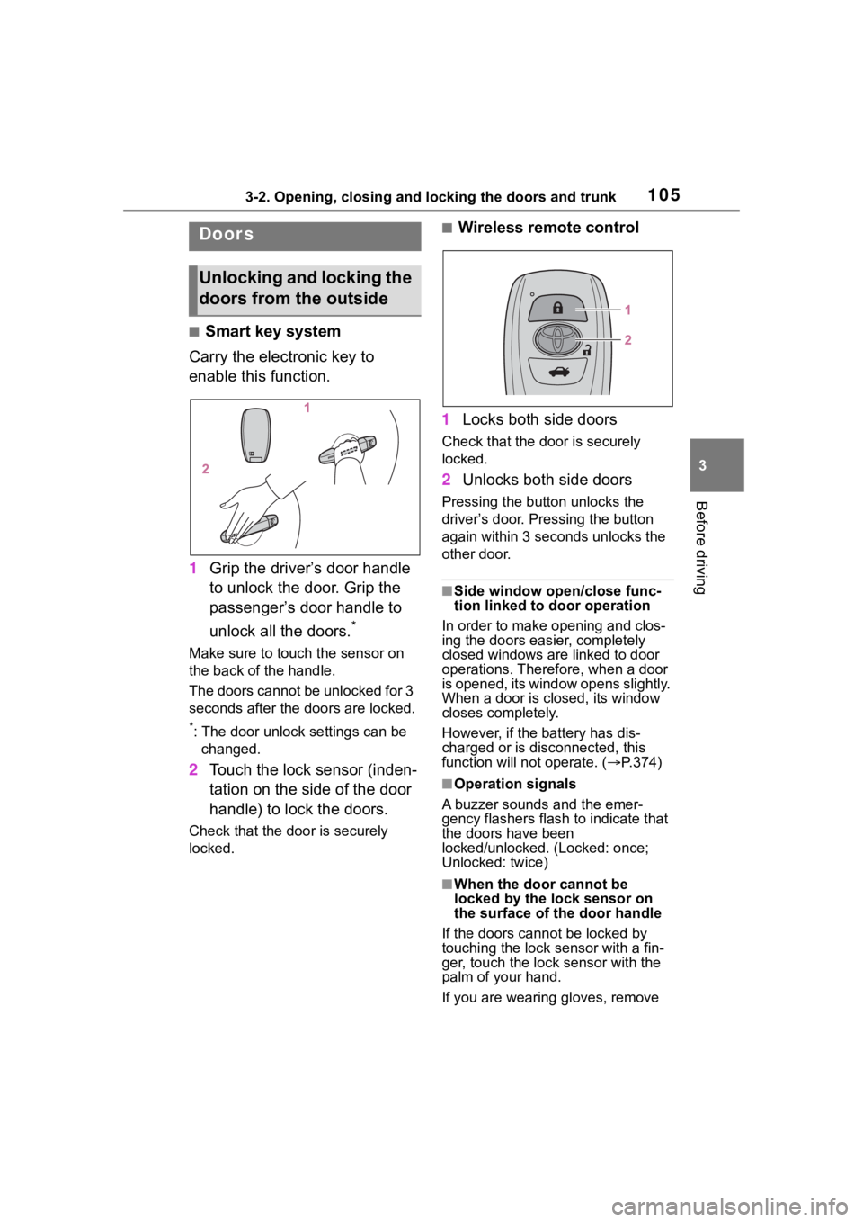 TOYOTA 86 2023 Owners Manual 1053-2. Opening, closing and locking the doors and trunk
3
Before driving
3-2.Opening, closing and locking the doors and trunk
■Smart key system
Carry the electronic key to
enable this function.
1 TOYOTA 86 2023 Owners Manual 1053-2. Opening, closing and locking the doors and trunk
3
Before driving
3-2.Opening, closing and locking the doors and trunk
■Smart key system
Carry the electronic key to
enable this function.
1