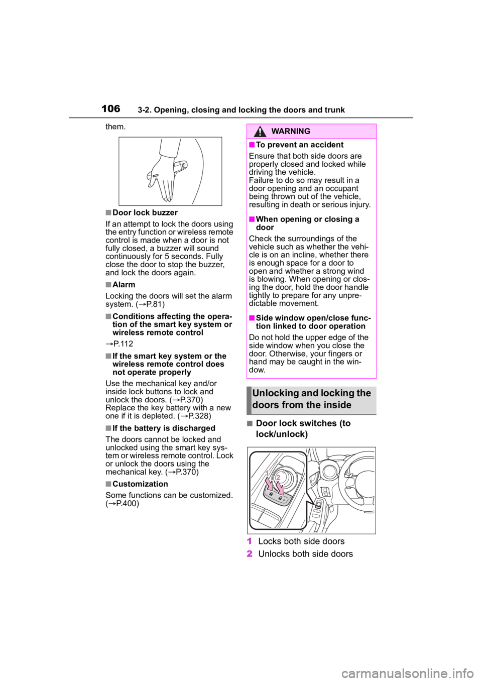 TOYOTA 86 2023 Owners Manual 1063-2. Opening, closing and locking the doors and trunk
them.
■Door lock buzzer
If an attempt to lock the doors using
the entry function or wireless remote
control is made w hen a door is not
fu TOYOTA 86 2023 Owners Manual 1063-2. Opening, closing and locking the doors and trunk
them.
■Door lock buzzer
If an attempt to lock the doors using
the entry function or wireless remote
control is made w hen a door is not
fu