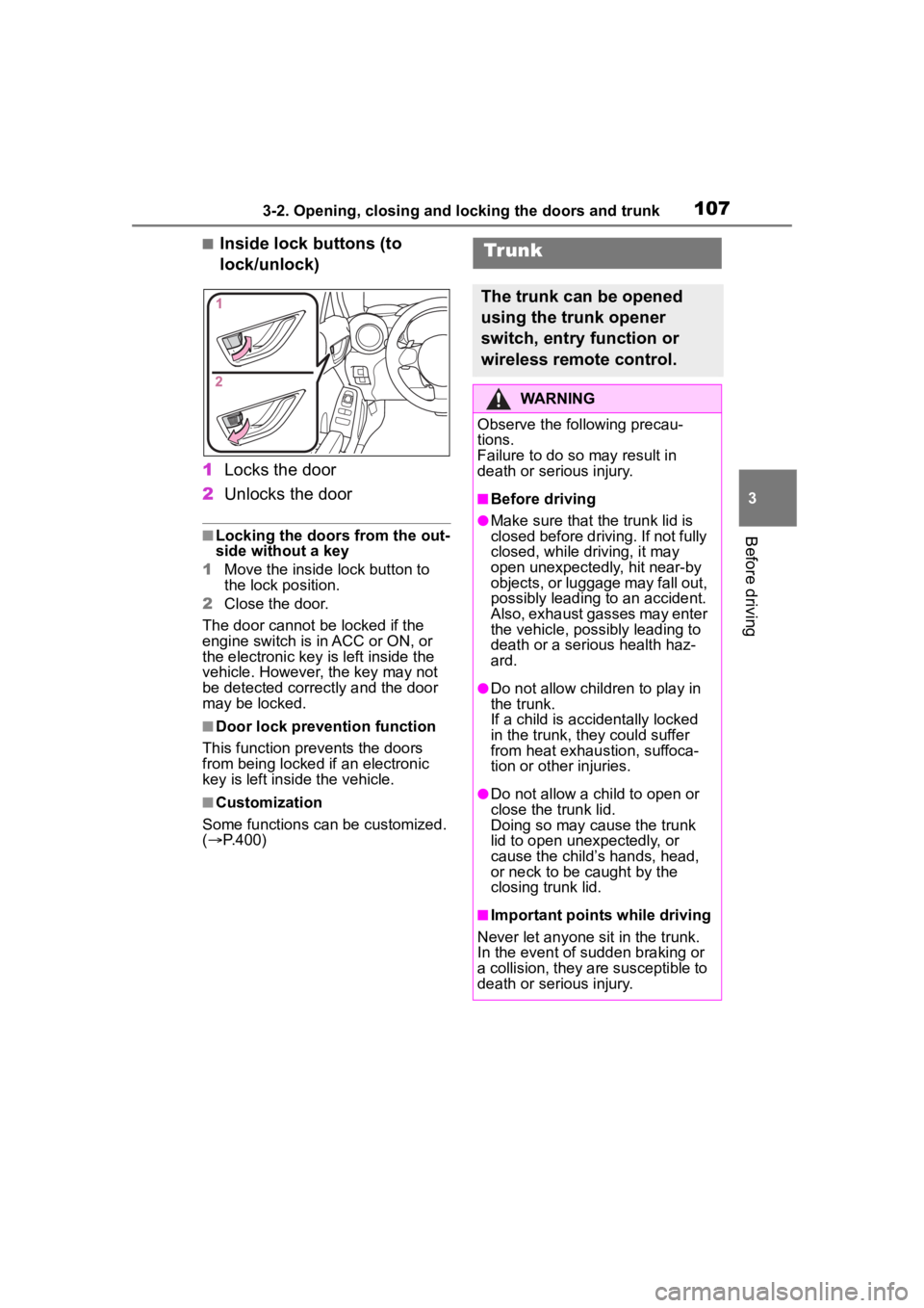 TOYOTA 86 2023 Owners Manual 1073-2. Opening, closing and locking the doors and trunk
3
Before driving
■Inside lock buttons (to
lock/unlock)
1 Locks the door
2 Unlocks the door
■Locking the doors from the out-
side without a TOYOTA 86 2023 Owners Manual 1073-2. Opening, closing and locking the doors and trunk
3
Before driving
■Inside lock buttons (to
lock/unlock)
1 Locks the door
2 Unlocks the door
■Locking the doors from the out-
side without a