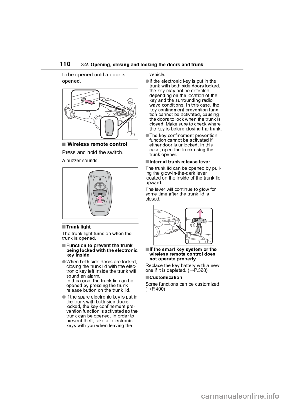 TOYOTA 86 2023 Owners Manual 1103-2. Opening, closing and locking the doors and trunk
to be opened until a door is
opened.
■Wireless remote control
Press and hold the switch.
A buzzer sounds.
■Trunk light
The trunk light t u TOYOTA 86 2023 Owners Manual 1103-2. Opening, closing and locking the doors and trunk
to be opened until a door is
opened.
■Wireless remote control
Press and hold the switch.
A buzzer sounds.
■Trunk light
The trunk light t u