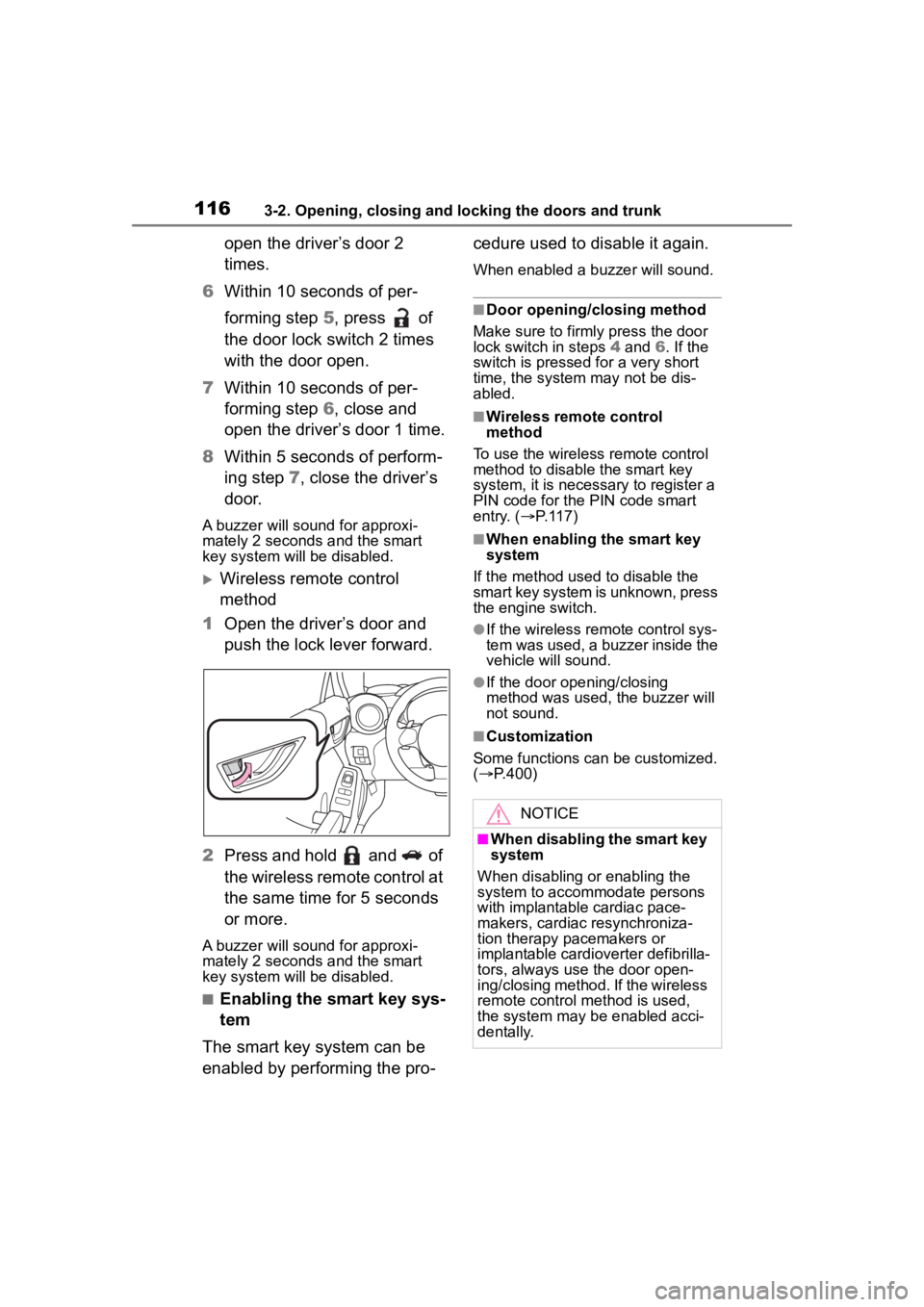 TOYOTA 86 2023 Owners Manual 1163-2. Opening, closing and locking the doors and trunk
open the driver’s door 2
times.
6 Within 10 seconds of per-
forming step 5, press of
the door lock switch 2 times
with the door open.
7 TOYOTA 86 2023 Owners Manual 1163-2. Opening, closing and locking the doors and trunk
open the driver’s door 2
times.
6 Within 10 seconds of per-
forming step 5, press of
the door lock switch 2 times
with the door open.
7
