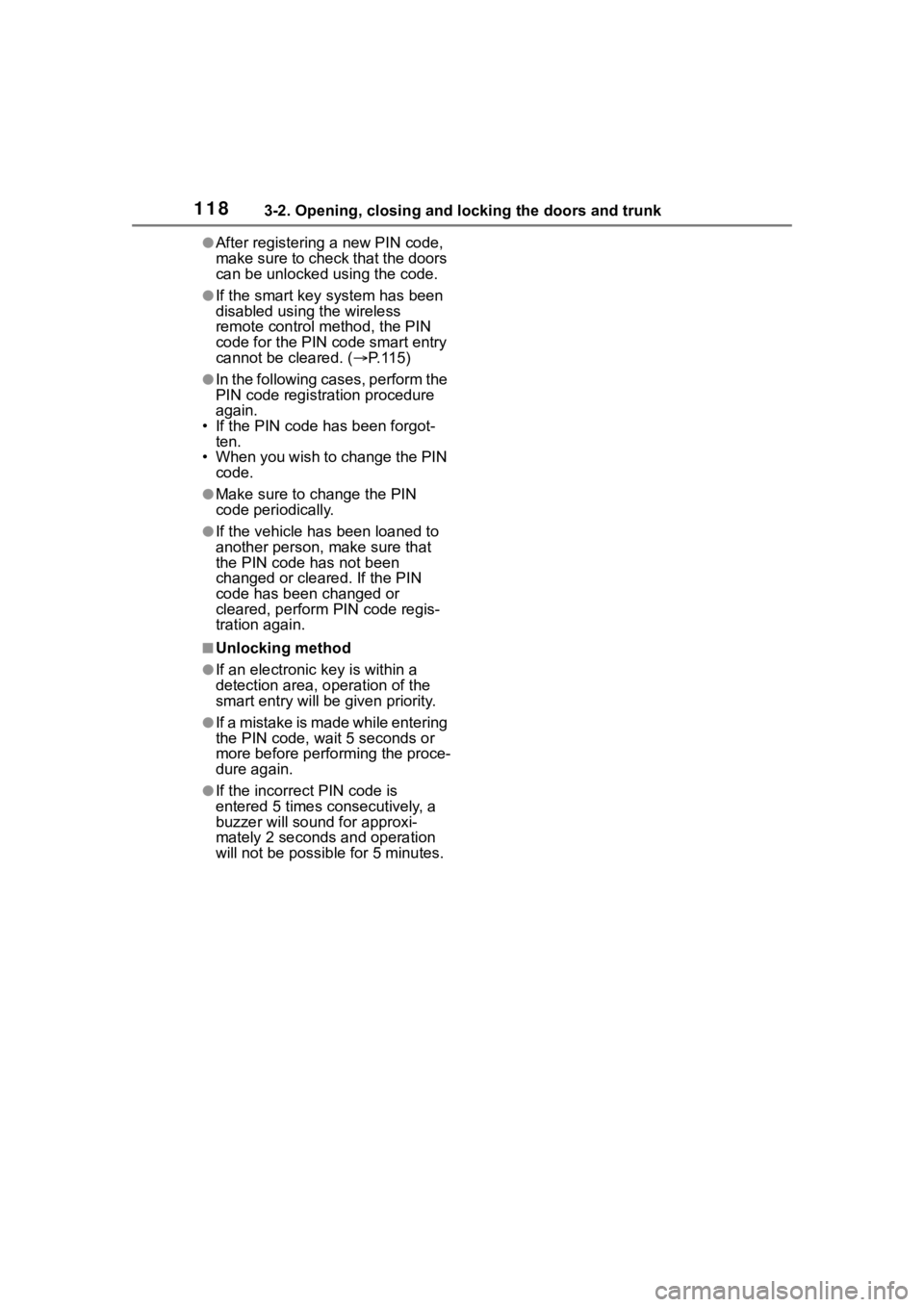 TOYOTA 86 2023 Owners Manual 1183-2. Opening, closing and locking the doors and trunk
●After registering a new PIN code,
make sure to check that the doors
can be unlocked using the code.
●If the smart key system has been
d TOYOTA 86 2023 Owners Manual 1183-2. Opening, closing and locking the doors and trunk
●After registering a new PIN code,
make sure to check that the doors
can be unlocked using the code.
●If the smart key system has been
d