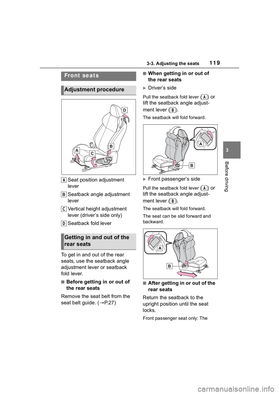 TOYOTA 86 2023 Owners Manual 1193-3. Adjusting the seats
3
Before driving
3-3.Adjusting the seats
Seat position adjustment
lever
Seatback angle adjustment
lever
Vertical height adjustment
lever (driver’s side only)
Seatback TOYOTA 86 2023 Owners Manual 1193-3. Adjusting the seats
3
Before driving
3-3.Adjusting the seats
Seat position adjustment
lever
Seatback angle adjustment
lever
Vertical height adjustment
lever (driver’s side only)
Seatback