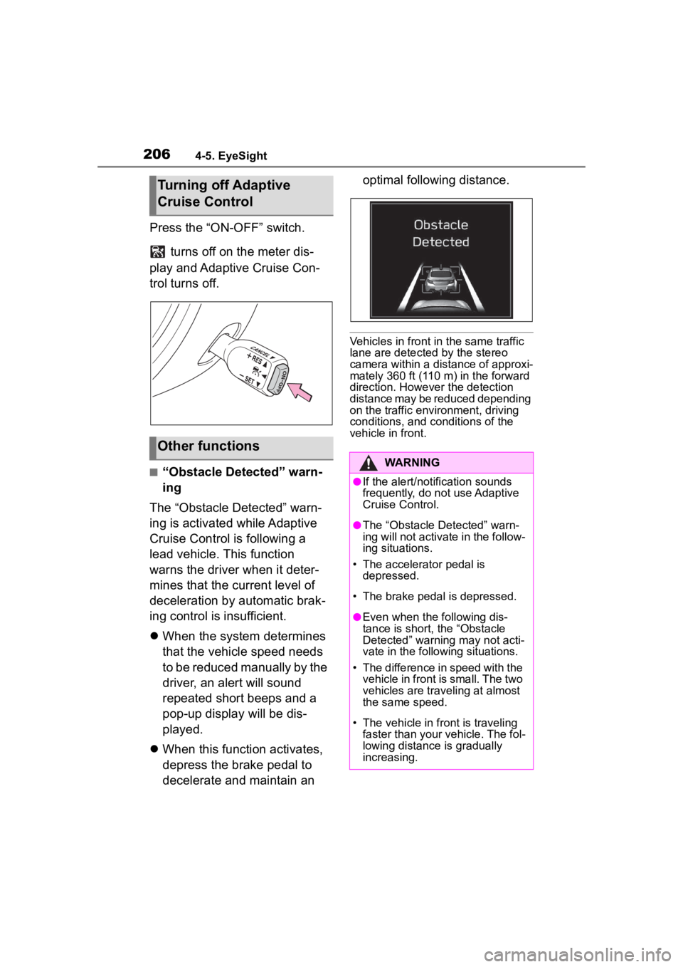 TOYOTA 86 2023 Owners Manual 2064-5. EyeSight
Press the “ON-OFF” switch. turns off on the meter dis-
play and Adaptive Cruise Con-
trol turns off.
■“Obstacle Detected” warn-
ing
The “Obstacle Detected” warn-
ing is TOYOTA 86 2023 Owners Manual 2064-5. EyeSight
Press the “ON-OFF” switch. turns off on the meter dis-
play and Adaptive Cruise Con-
trol turns off.
■“Obstacle Detected” warn-
ing
The “Obstacle Detected” warn-
ing is