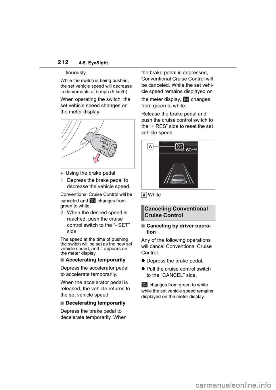 TOYOTA 86 2023 Owners Manual 2124-5. EyeSight
tinuously.
While the switch is being pushed,
the set vehicle speed will decrease
in decrements o f 5 mph (5 km/h).
When operating the switch, the
set vehicle speed changes on
the TOYOTA 86 2023 Owners Manual 2124-5. EyeSight
tinuously.
While the switch is being pushed,
the set vehicle speed will decrease
in decrements o f 5 mph (5 km/h).
When operating the switch, the
set vehicle speed changes on
the