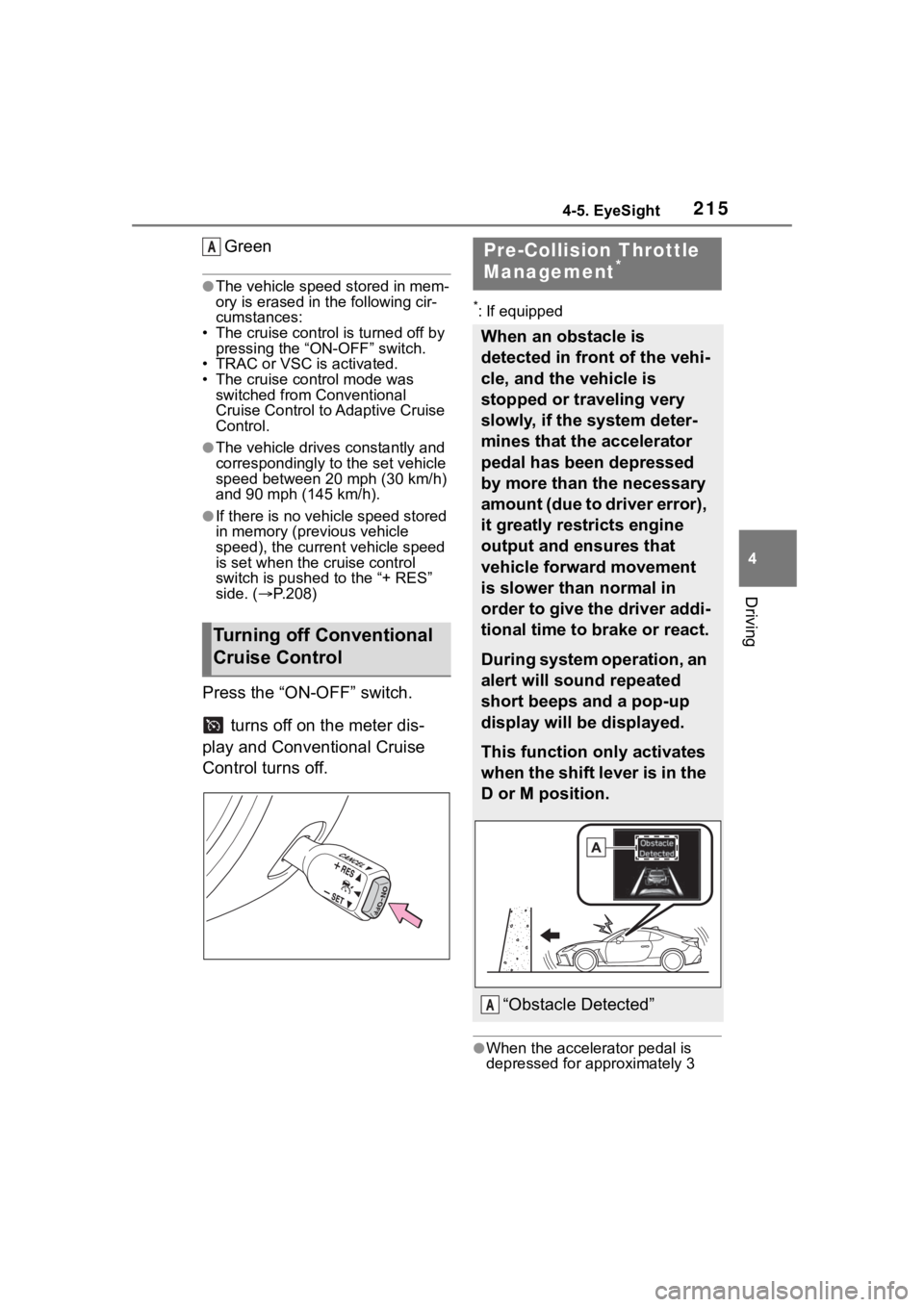 TOYOTA 86 2023 Owners Manual 2154-5. EyeSight
4
Driving
Green
●The vehicle speed stored in mem-
ory is erased in the following cir-
cumstances:
• The cruise control is turned off by pressing the “ON-OFF” switch.
• TRAC TOYOTA 86 2023 Owners Manual 2154-5. EyeSight
4
Driving
Green
●The vehicle speed stored in mem-
ory is erased in the following cir-
cumstances:
• The cruise control is turned off by pressing the “ON-OFF” switch.
• TRAC
