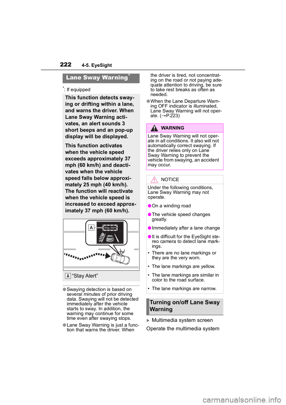 TOYOTA 86 2023 Owners Manual 2224-5. EyeSight
*: If equipped
●Swaying detection is based on
several minutes of prior driving
data. Swaying will not be detected
immediately after the vehicle
starts to sway. In addition, the TOYOTA 86 2023 Owners Manual 2224-5. EyeSight
*: If equipped
●Swaying detection is based on
several minutes of prior driving
data. Swaying will not be detected
immediately after the vehicle
starts to sway. In addition, the