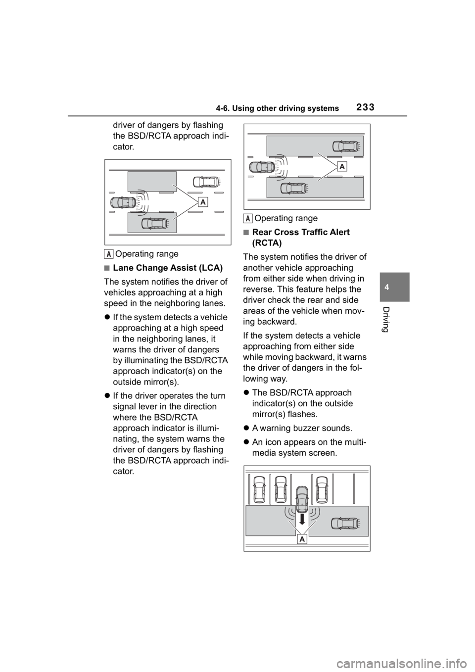 TOYOTA 86 2023 Owners Manual 2334-6. Using other driving systems
4
Driving
driver of dangers by flashing
the BSD/RCTA approach indi-
cator.Operating range
■Lane Change Assist (LCA)
The system notifies the driver of
vehicles a TOYOTA 86 2023 Owners Manual 2334-6. Using other driving systems
4
Driving
driver of dangers by flashing
the BSD/RCTA approach indi-
cator.Operating range
■Lane Change Assist (LCA)
The system notifies the driver of
vehicles a