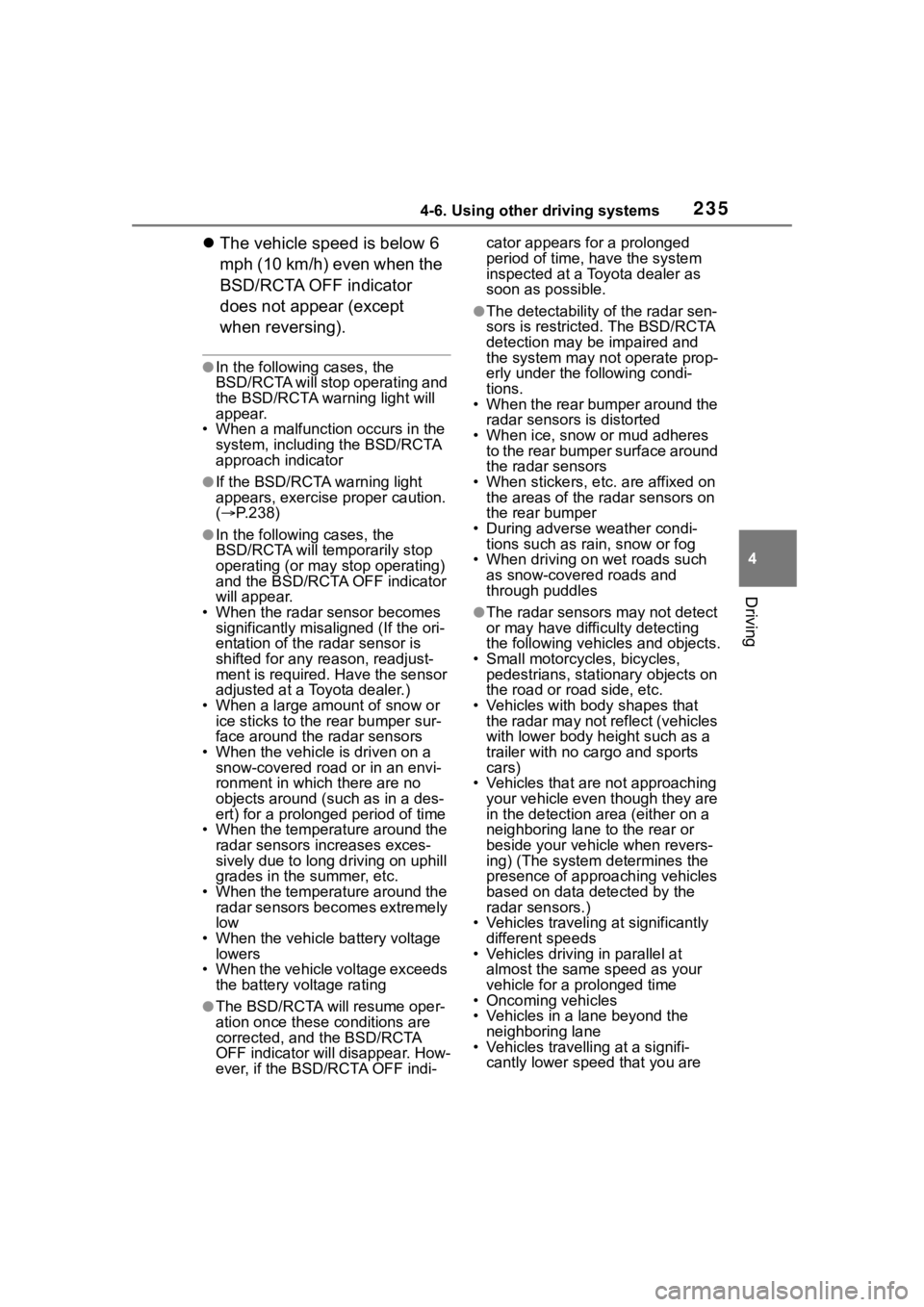 TOYOTA 86 2023 Owners Manual 2354-6. Using other driving systems
4
Driving
The vehicle speed is below 6
mph (10 km/h) even when the
BSD/RCTA OFF indicator
does not appear (except
when reversing).
●In the following cases, TOYOTA 86 2023 Owners Manual 2354-6. Using other driving systems
4
Driving
The vehicle speed is below 6
mph (10 km/h) even when the
BSD/RCTA OFF indicator
does not appear (except
when reversing).
●In the following cases,