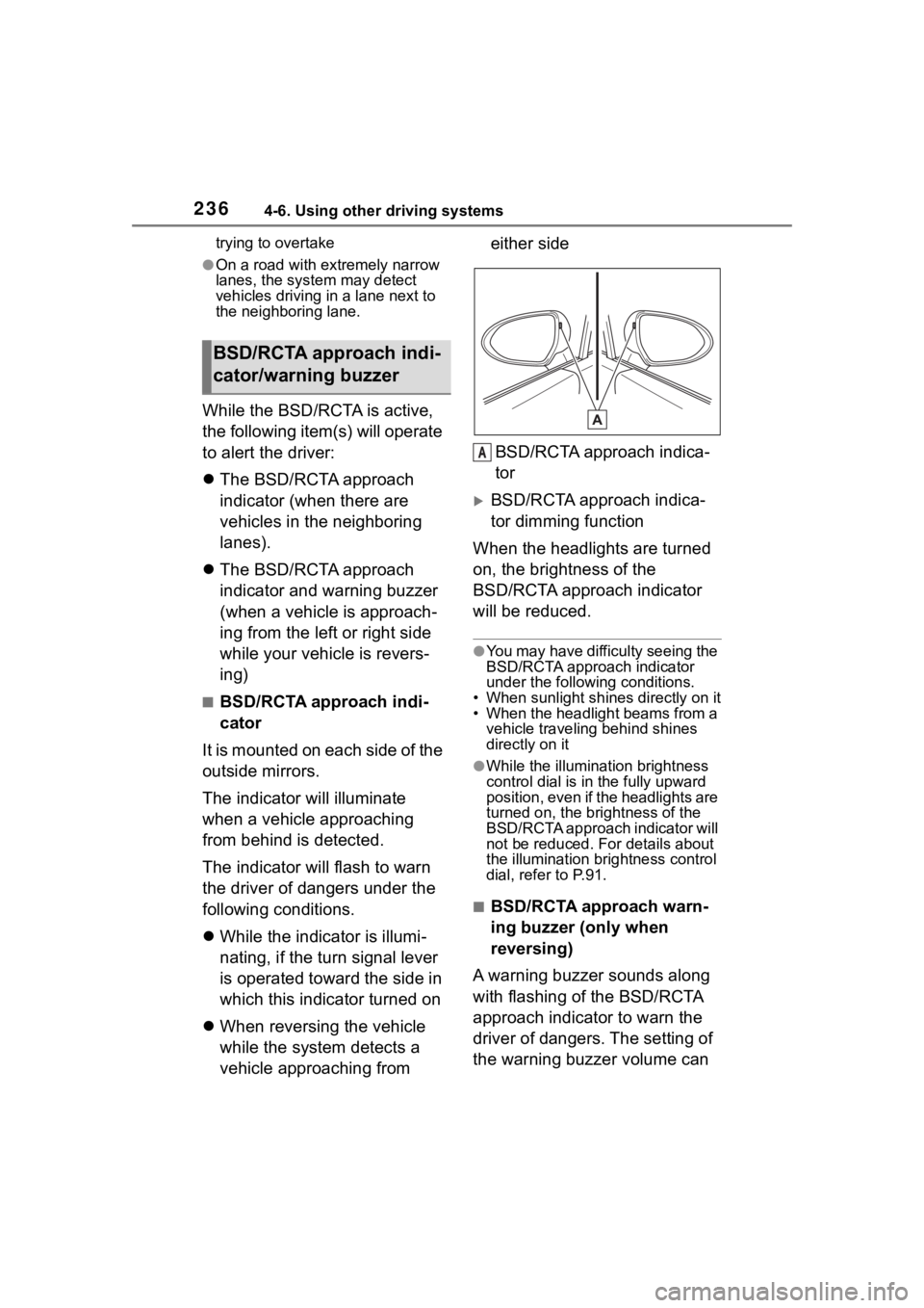 TOYOTA 86 2023 Owners Manual 2364-6. Using other driving systems
trying to overtake
●On a road with extremely narrow
lanes, the system may detect
vehicles driving in a lane next to
the neighboring lane.
While the BSD/RCTA is TOYOTA 86 2023 Owners Manual 2364-6. Using other driving systems
trying to overtake
●On a road with extremely narrow
lanes, the system may detect
vehicles driving in a lane next to
the neighboring lane.
While the BSD/RCTA is