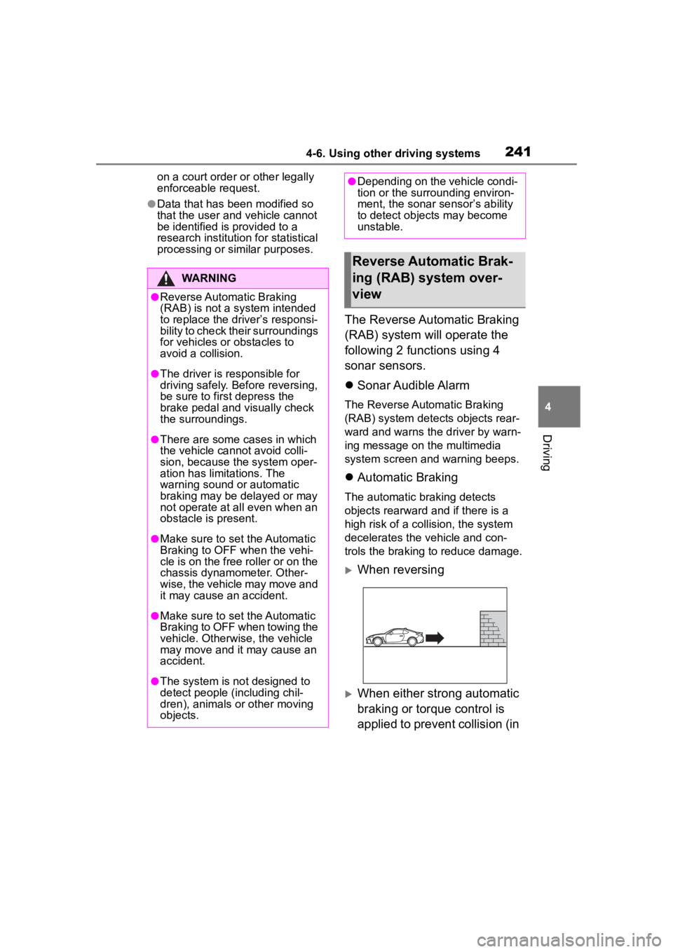 TOYOTA 86 2023 Owners Manual 2414-6. Using other driving systems
4
Driving
on a court order or other legally
enforceable request.
●Data that has been modified so
that the user and vehicle cannot
be identified is provided to TOYOTA 86 2023 Owners Manual 2414-6. Using other driving systems
4
Driving
on a court order or other legally
enforceable request.
●Data that has been modified so
that the user and vehicle cannot
be identified is provided to