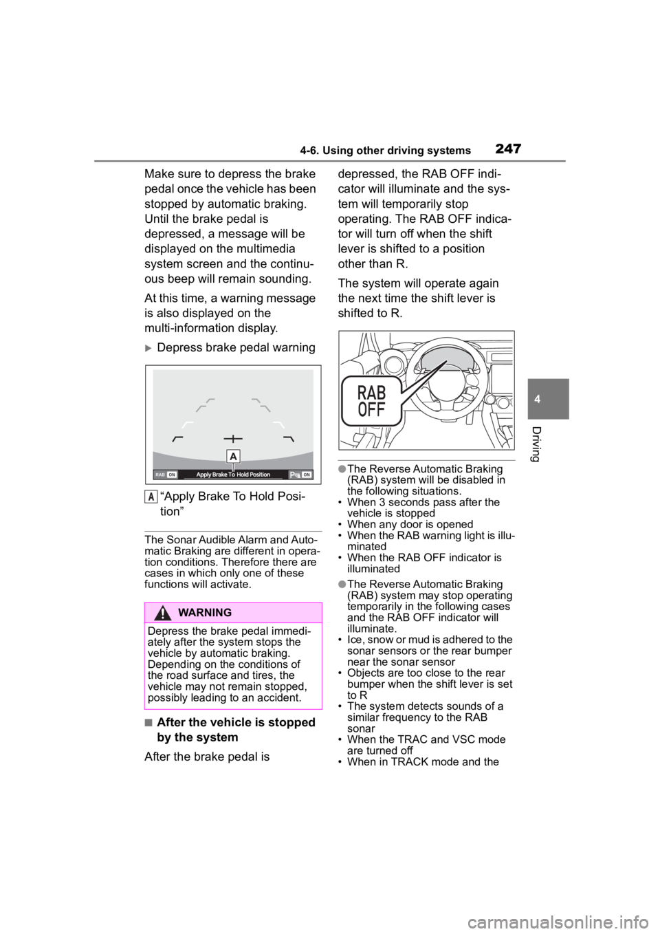 TOYOTA 86 2023 Owners Manual 2474-6. Using other driving systems
4
Driving
Make sure to depress the brake
pedal once the vehicle has been
stopped by automatic braking.
Until the brake pedal is
depressed, a message will be
di TOYOTA 86 2023 Owners Manual 2474-6. Using other driving systems
4
Driving
Make sure to depress the brake
pedal once the vehicle has been
stopped by automatic braking.
Until the brake pedal is
depressed, a message will be
di