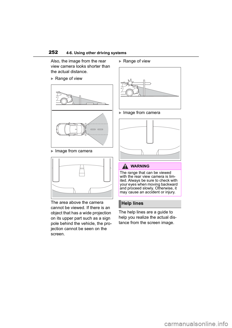 TOYOTA 86 2023 Owners Manual 2524-6. Using other driving systems
Also, the image from the rear
view camera looks shorter than
the actual distance.
Range of view
Image from camera
The area above the camera
cannot be viewe TOYOTA 86 2023 Owners Manual 2524-6. Using other driving systems
Also, the image from the rear
view camera looks shorter than
the actual distance.
Range of view
Image from camera
The area above the camera
cannot be viewe