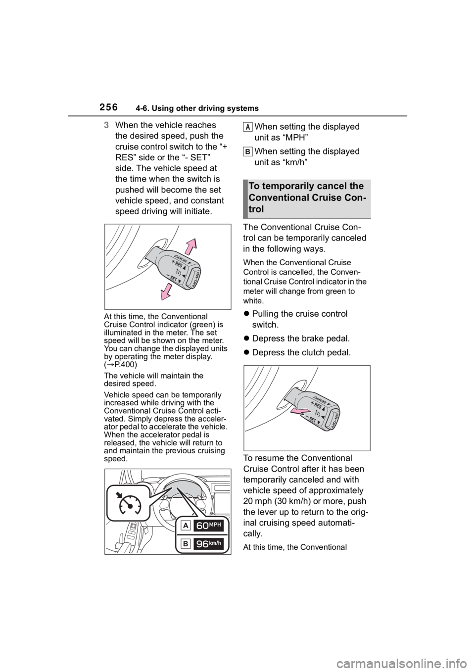 TOYOTA 86 2023 Owners Manual 2564-6. Using other driving systems
3When the vehicle reaches
the desired speed, push the
cruise control switch to the “+
RES” side or the “- SET”
side. The vehicle speed at
the time when TOYOTA 86 2023 Owners Manual 2564-6. Using other driving systems
3When the vehicle reaches
the desired speed, push the
cruise control switch to the “+
RES” side or the “- SET”
side. The vehicle speed at
the time when