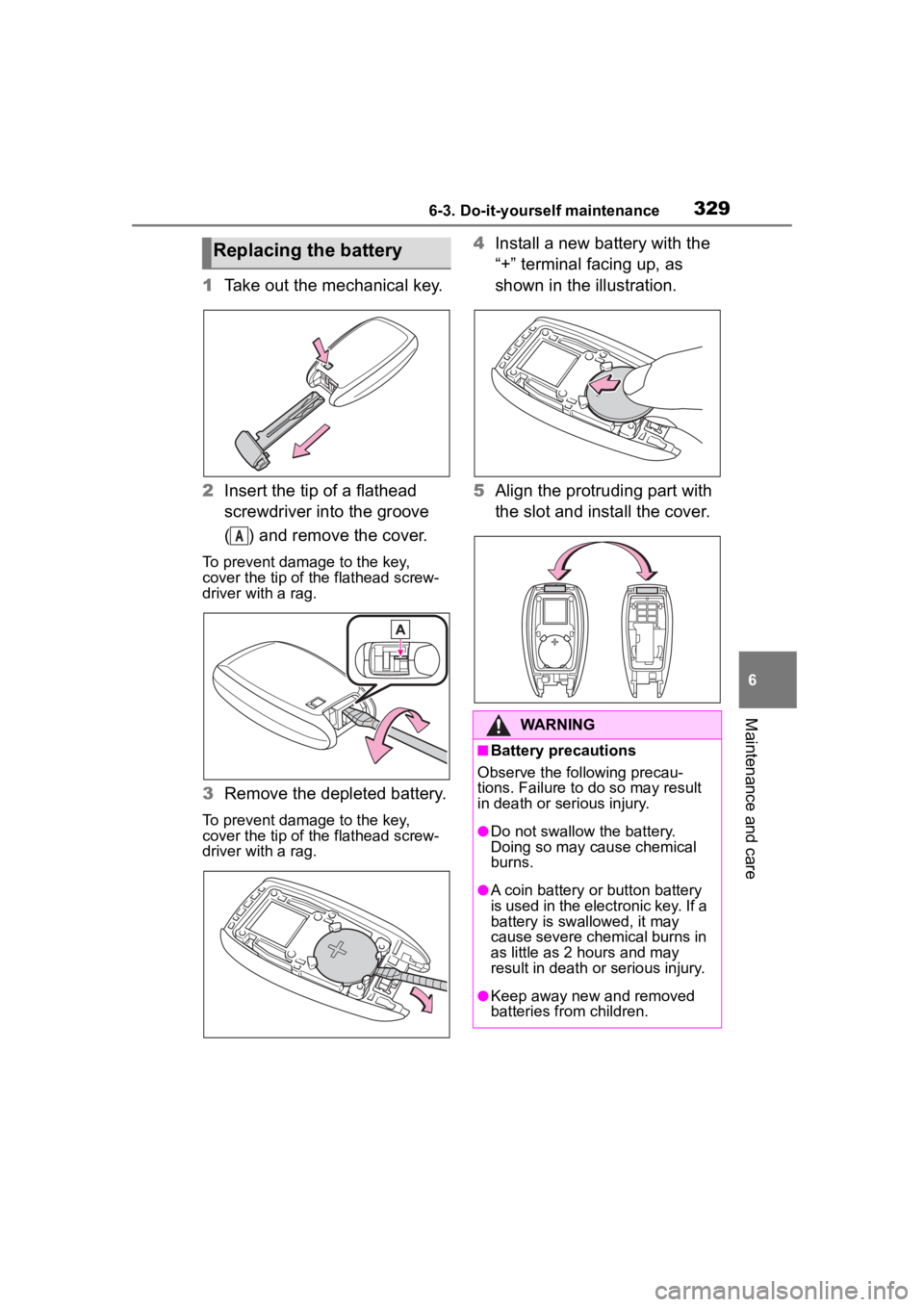 TOYOTA 86 2023 Owners Manual 3296-3. Do-it-yourself maintenance
6
Maintenance and care
1Take out the mechanical key.
2 Insert the tip of a flathead
screwdriver into the groove
( ) and remove the cover.
To prevent damage to the TOYOTA 86 2023 Owners Manual 3296-3. Do-it-yourself maintenance
6
Maintenance and care
1Take out the mechanical key.
2 Insert the tip of a flathead
screwdriver into the groove
( ) and remove the cover.
To prevent damage to the