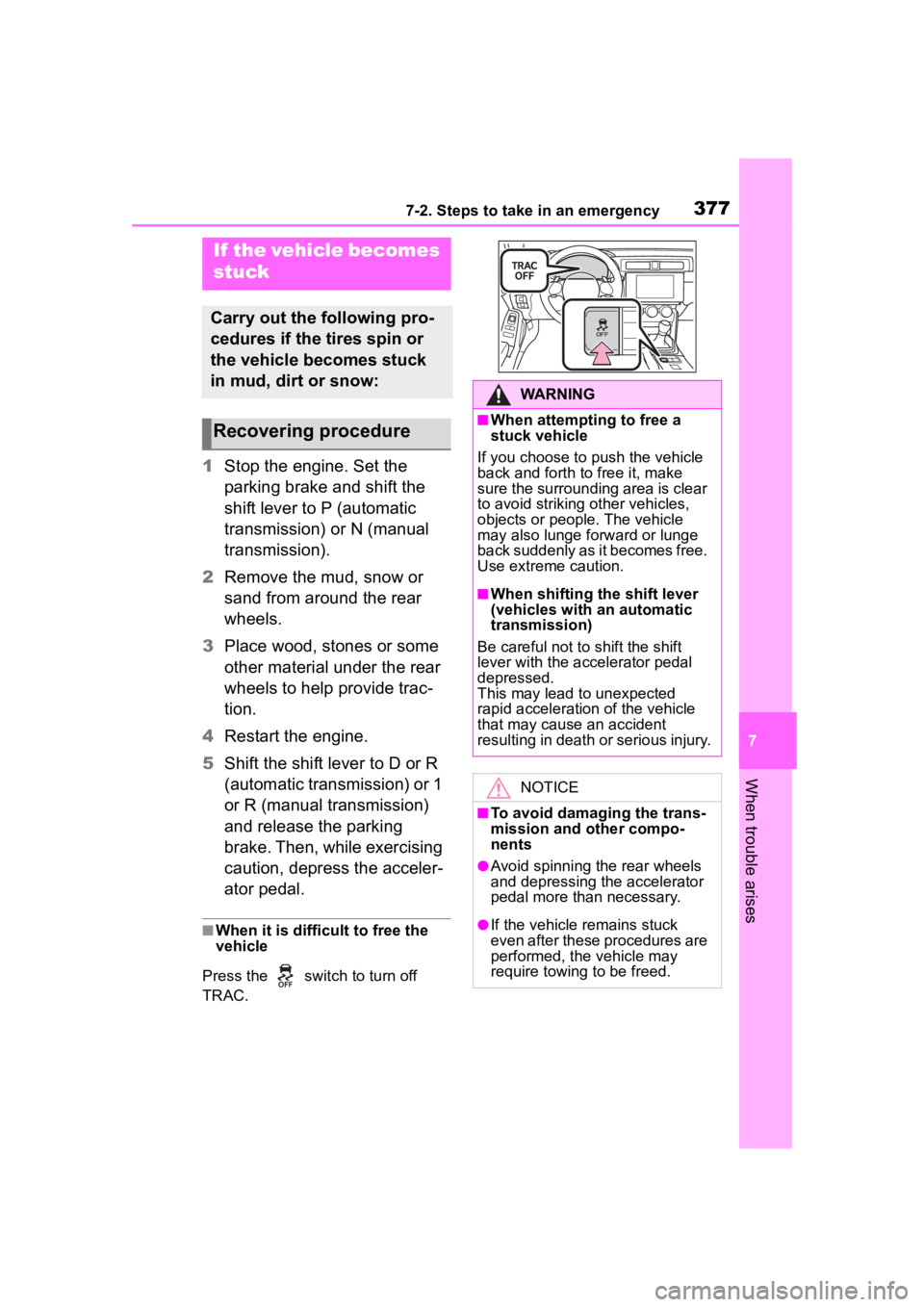 TOYOTA 86 2023 Owners Manual 3777-2. Steps to take in an emergency
7
When trouble arises
1Stop the engine. Set the
parking brake and shift the
shift lever to P (automatic
transmission) or N (manual
transmission).
2 Remove the TOYOTA 86 2023 Owners Manual 3777-2. Steps to take in an emergency
7
When trouble arises
1Stop the engine. Set the
parking brake and shift the
shift lever to P (automatic
transmission) or N (manual
transmission).
2 Remove the