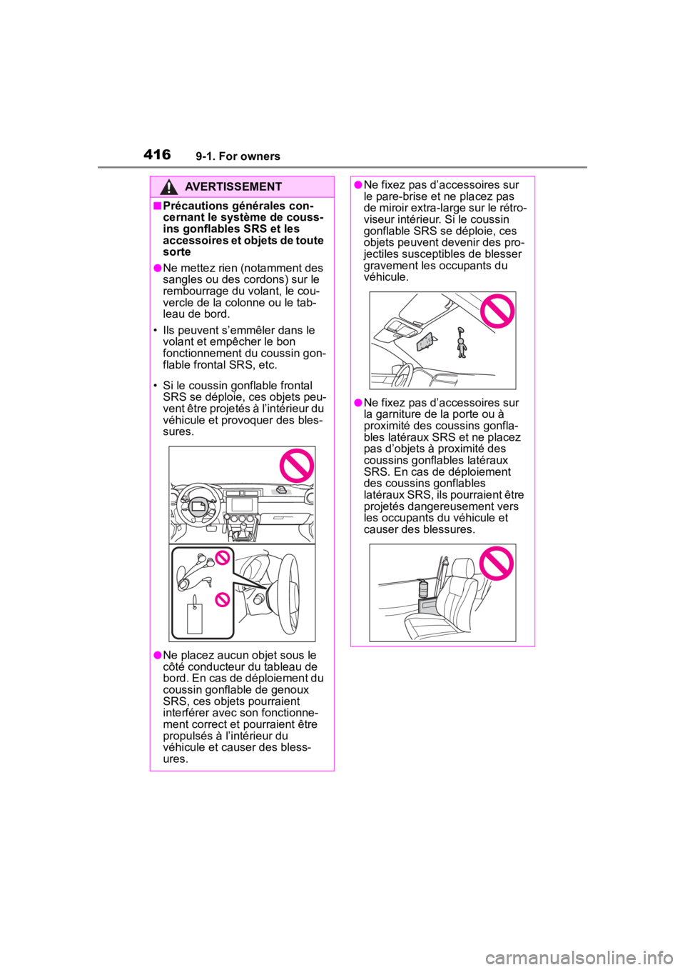 TOYOTA 86 2023 Owners Manual 4169-1. For owners
AVERTISSEMENT
■Précautions générales con-
cernant le système de couss-
ins gonflables SRS et les
accessoires et objets de toute
sorte
●Ne mettez rien (notamment des
sangl TOYOTA 86 2023 Owners Manual 4169-1. For owners
AVERTISSEMENT
■Précautions générales con-
cernant le système de couss-
ins gonflables SRS et les
accessoires et objets de toute
sorte
●Ne mettez rien (notamment des
sangl