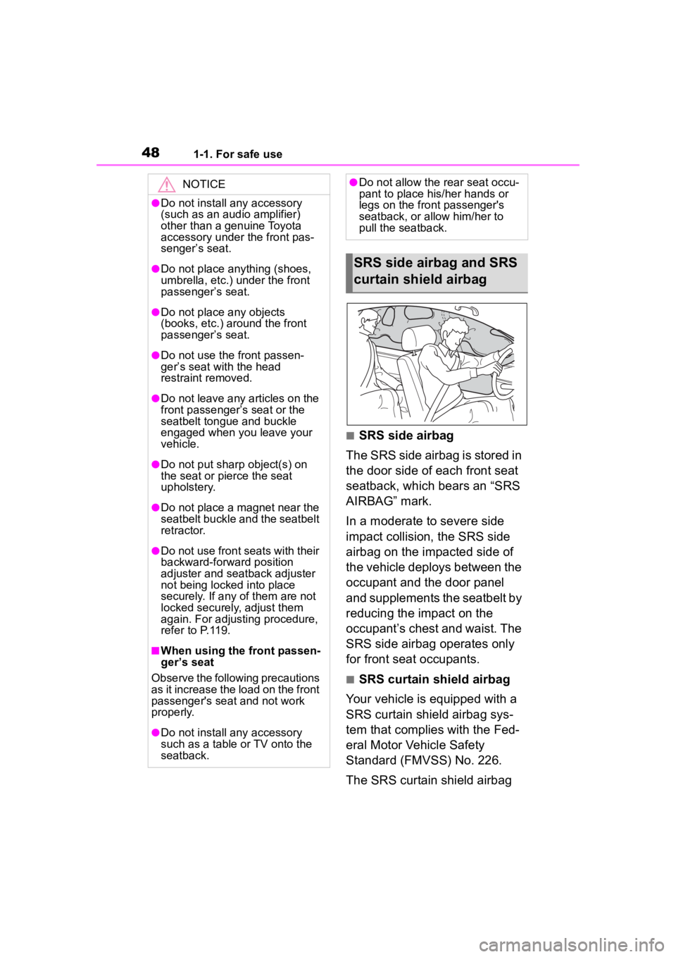 TOYOTA 86 2023 Service Manual 481-1. For safe use
■SRS side airbag
The SRS side airbag is stored in
the door side of each front seat
seatback, which bears an “SRS
AIRBAG” mark.
In a moderate to severe side
impact collisi TOYOTA 86 2023 Service Manual 481-1. For safe use
■SRS side airbag
The SRS side airbag is stored in
the door side of each front seat
seatback, which bears an “SRS
AIRBAG” mark.
In a moderate to severe side
impact collisi