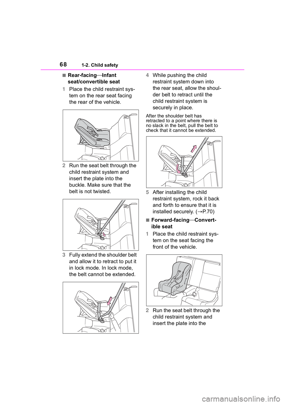 TOYOTA 86 2023 Repair Manual 681-2. Child safety
■Rear-facingInfant
seat/convertible seat
1 Place the child restraint sys-
tem on the rear seat facing
the rear of the vehicle.
2 Run the seat belt through the
child restrai TOYOTA 86 2023 Repair Manual 681-2. Child safety
■Rear-facingInfant
seat/convertible seat
1 Place the child restraint sys-
tem on the rear seat facing
the rear of the vehicle.
2 Run the seat belt through the
child restrai