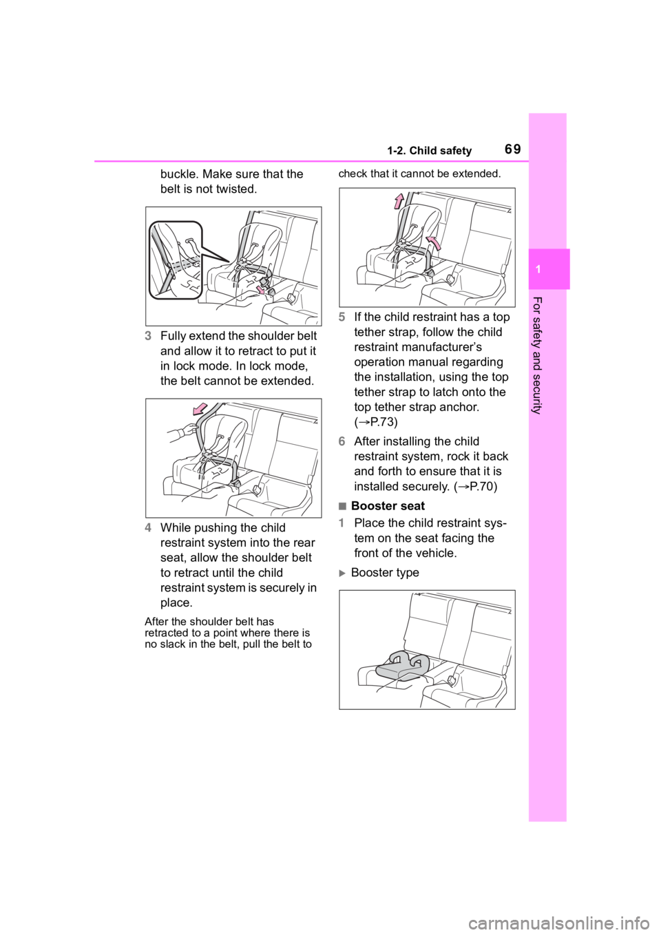 TOYOTA 86 2023 Repair Manual 691-2. Child safety
1
For safety and security
buckle. Make sure that the
belt is not twisted.
3 Fully extend the shoulder belt
and allow it to retract to put it
in lock mode. In lock mode,
the bel TOYOTA 86 2023 Repair Manual 691-2. Child safety
1
For safety and security
buckle. Make sure that the
belt is not twisted.
3 Fully extend the shoulder belt
and allow it to retract to put it
in lock mode. In lock mode,
the bel