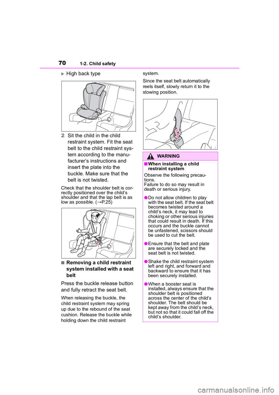 TOYOTA 86 2023 Repair Manual 701-2. Child safety
High back type
2 Sit the child in the child
restraint system. Fit the seat
belt to the child restraint sys-
tem according to the manu-
facturer’s instructions and
insert th TOYOTA 86 2023 Repair Manual 701-2. Child safety
High back type
2 Sit the child in the child
restraint system. Fit the seat
belt to the child restraint sys-
tem according to the manu-
facturer’s instructions and
insert th
