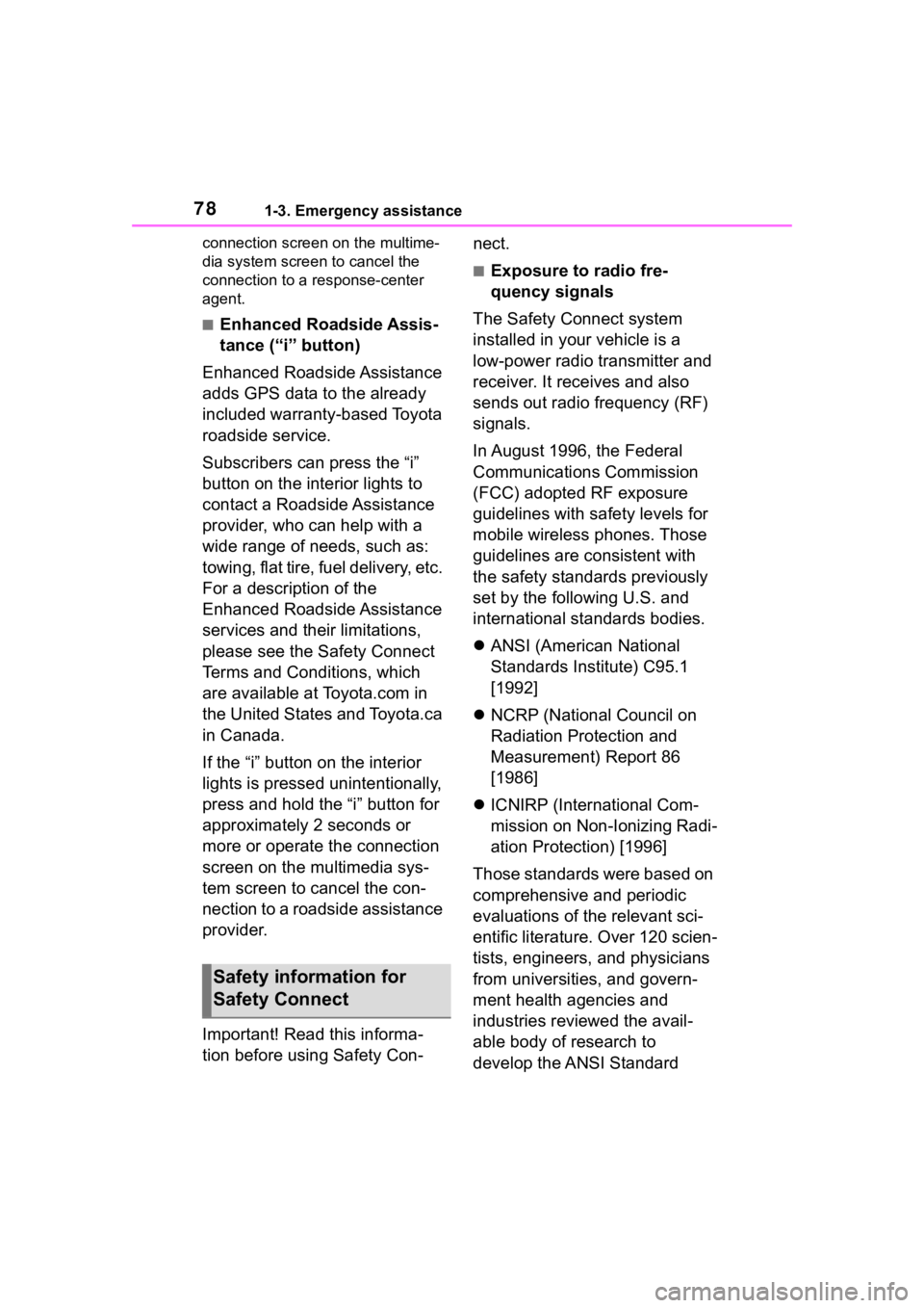 TOYOTA 86 2023 Manual PDF 781-3. Emergency assistance
connection screen on the multime-
dia system screen to cancel the 
connection to a response-center 
agent.
■Enhanced Roadside Assis-
tance (“i” button)
Enhanced Roads