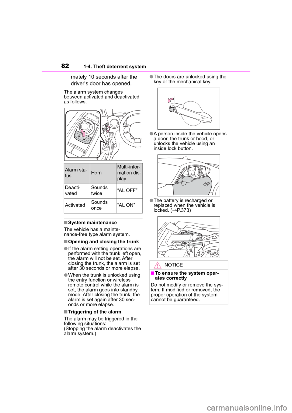 TOYOTA 86 2023 Manual Online 821-4. Theft deterrent system
mately 10 seconds after the
driver’s door has opened.
The alarm system changes
between activated and deactivated
as follows.
■System maintenance
The vehicle has a TOYOTA 86 2023 Manual Online 821-4. Theft deterrent system
mately 10 seconds after the
driver’s door has opened.
The alarm system changes
between activated and deactivated
as follows.
■System maintenance
The vehicle has a