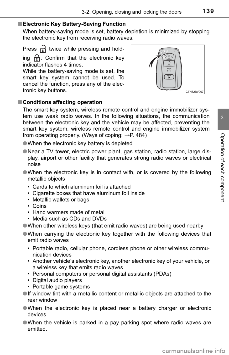 TOYOTA AVALON 2022  Owners Manual 1393-2. Opening, closing and locking the doors
3
Operation of each component
■Electronic Key Battery-Saving Function
When battery-saving mode is set, battery depletion is minimized  by stopping
the 