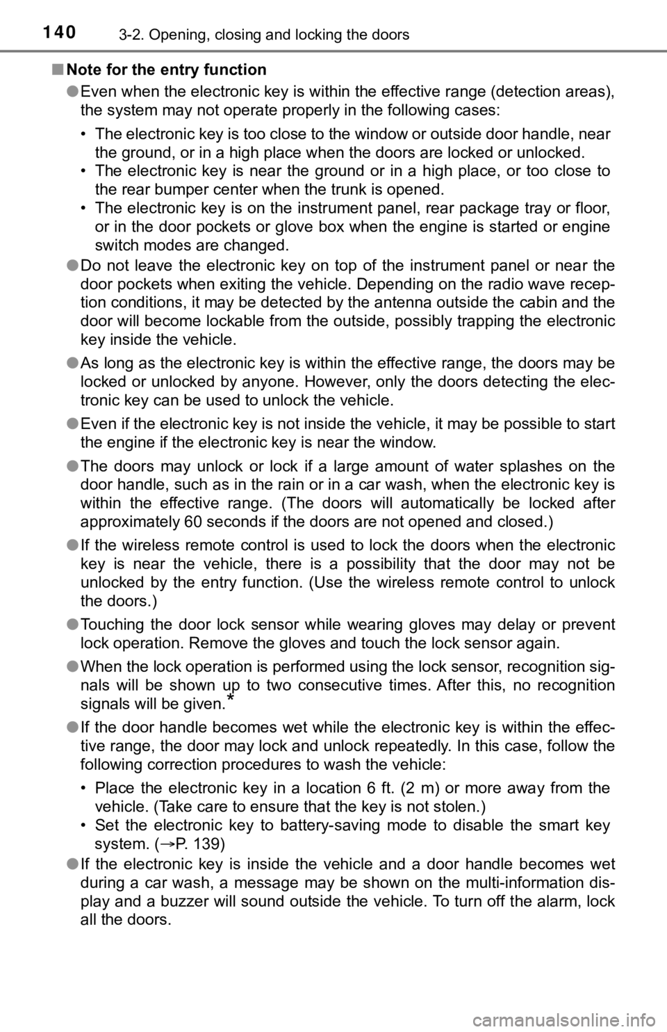 TOYOTA AVALON 2022  Owners Manual 1403-2. Opening, closing and locking the doors
■Note for the entry function
●Even when the electronic key is within the effective range (detection areas),
the system may not operate properly in th