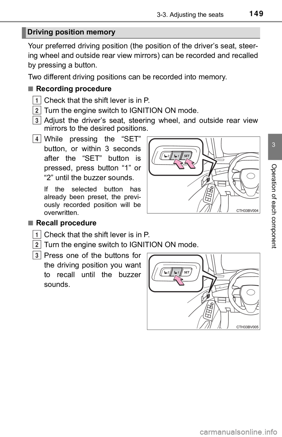 TOYOTA AVALON 2022 Owners Manual 1493-3. Adjusting the seats
3
Operation of each component
Your preferred driving position (the position of the driver’s seat, steer-
ing wheel and outside rear view mirrors) can be recorded and re TOYOTA AVALON 2022 Owners Manual 1493-3. Adjusting the seats
3
Operation of each component
Your preferred driving position (the position of the driver’s seat, steer-
ing wheel and outside rear view mirrors) can be recorded and re