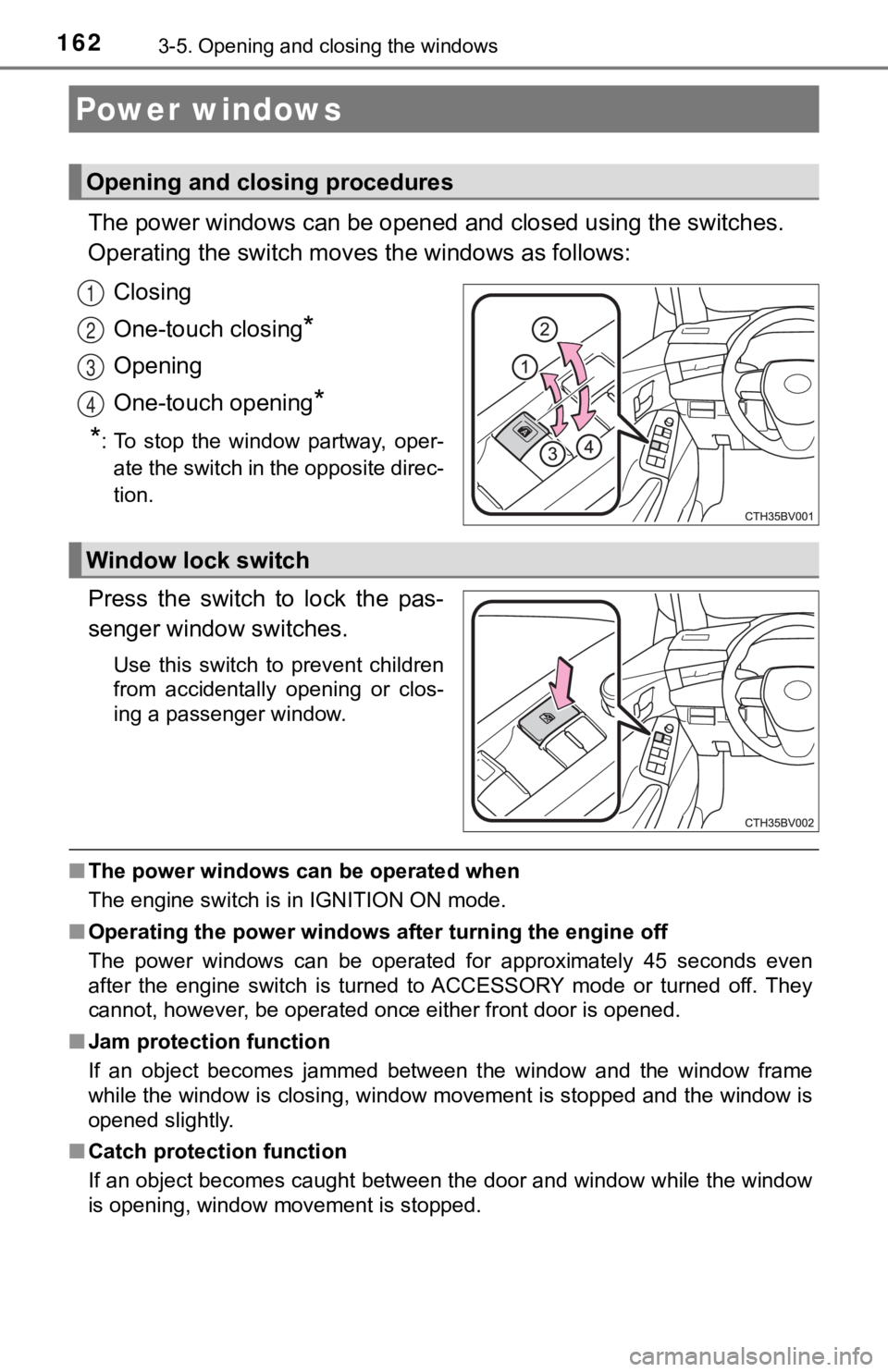 TOYOTA AVALON 2022 Owners Manual 1623-5. Opening and closing the windows
The power windows can be opened and closed using the switches.
Operating the switch moves the windows as follows:
Closing
One-touch closing
*
Opening
One-touch TOYOTA AVALON 2022 Owners Manual 1623-5. Opening and closing the windows
The power windows can be opened and closed using the switches.
Operating the switch moves the windows as follows:
Closing
One-touch closing
*
Opening
One-touch