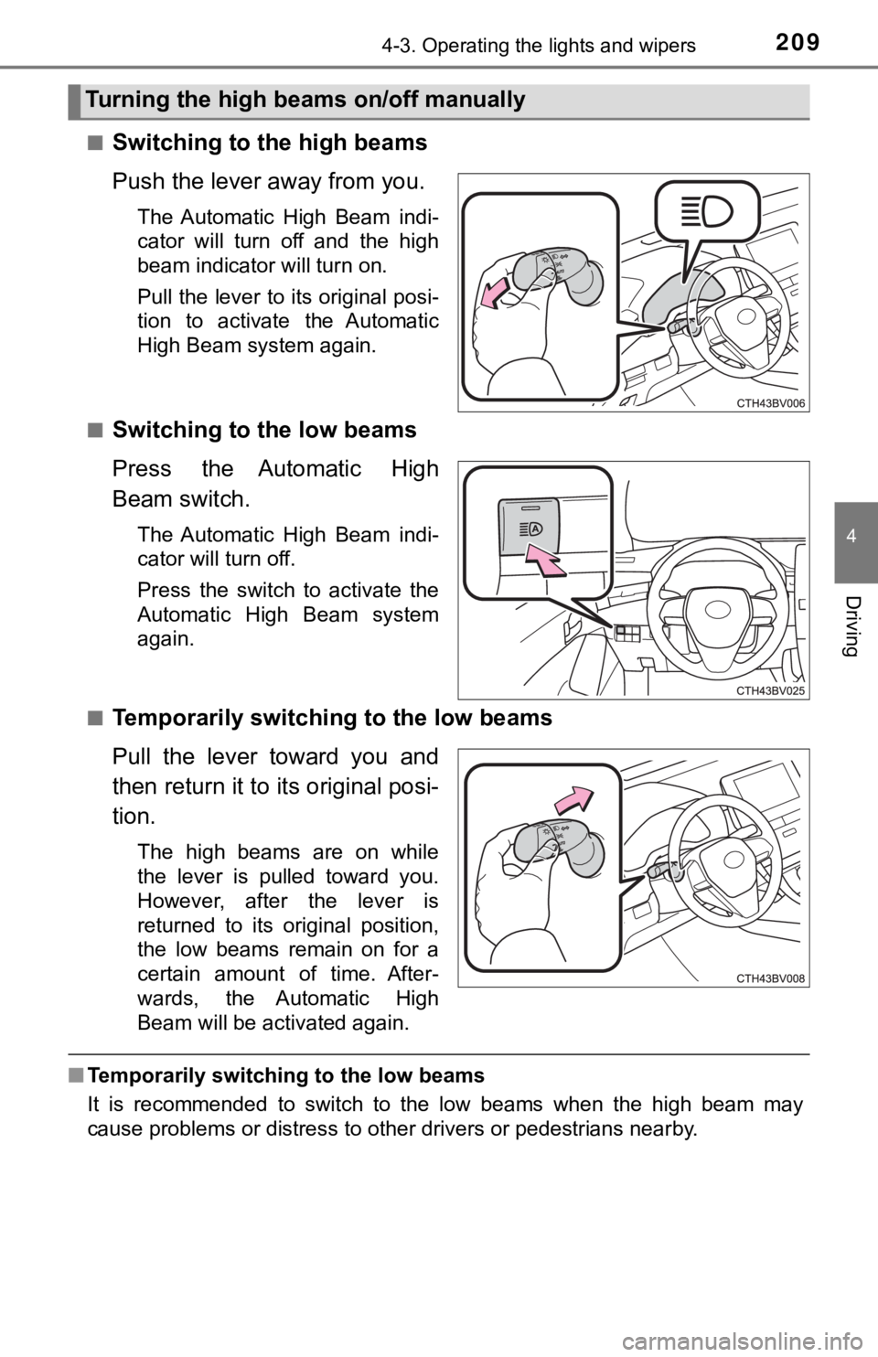 TOYOTA AVALON 2022 Owners Manual 2094-3. Operating the lights and wipers
4
Driving
■Switching to the high beams
Push the lever away from you.
The Automatic High Beam indi-
cator will turn off and the high
beam indicator w TOYOTA AVALON 2022 Owners Manual 2094-3. Operating the lights and wipers
4
Driving
■Switching to the high beams
Push the lever away from you.
The Automatic High Beam indi-
cator will turn off and the high
beam indicator w