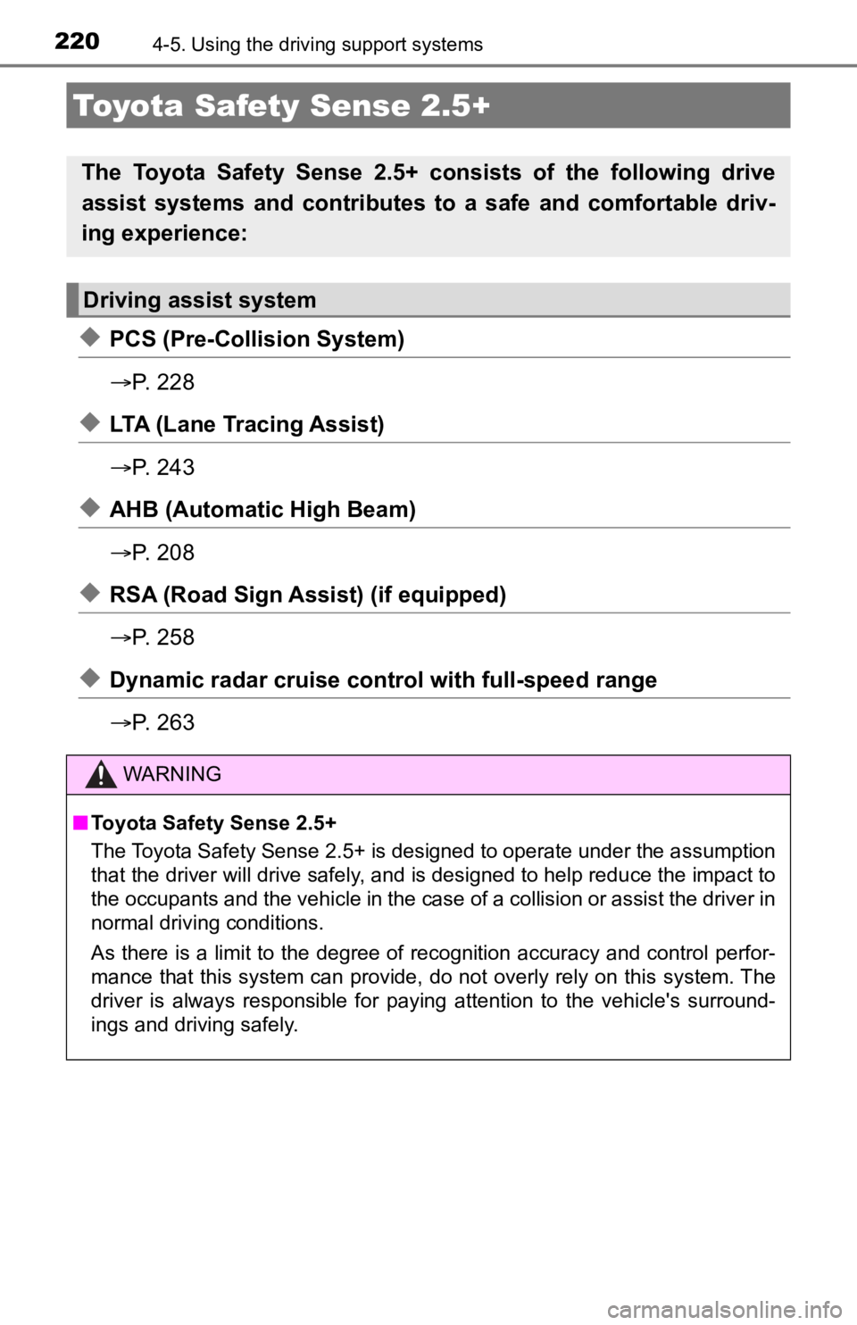 TOYOTA AVALON 2022 User Guide 2204-5. Using the driving support systems
◆PCS (Pre-Collision System)
P. 2 2 8
◆LTA (Lane Tracing Assist)
P. 2 4 3
◆AHB (Automatic High Beam)
P. 2 0 8
◆RSA (Road Sign Assi st) ( TOYOTA AVALON 2022 User Guide 2204-5. Using the driving support systems
◆PCS (Pre-Collision System)
P. 2 2 8
◆LTA (Lane Tracing Assist)
P. 2 4 3
◆AHB (Automatic High Beam)
P. 2 0 8
◆RSA (Road Sign Assi st) (