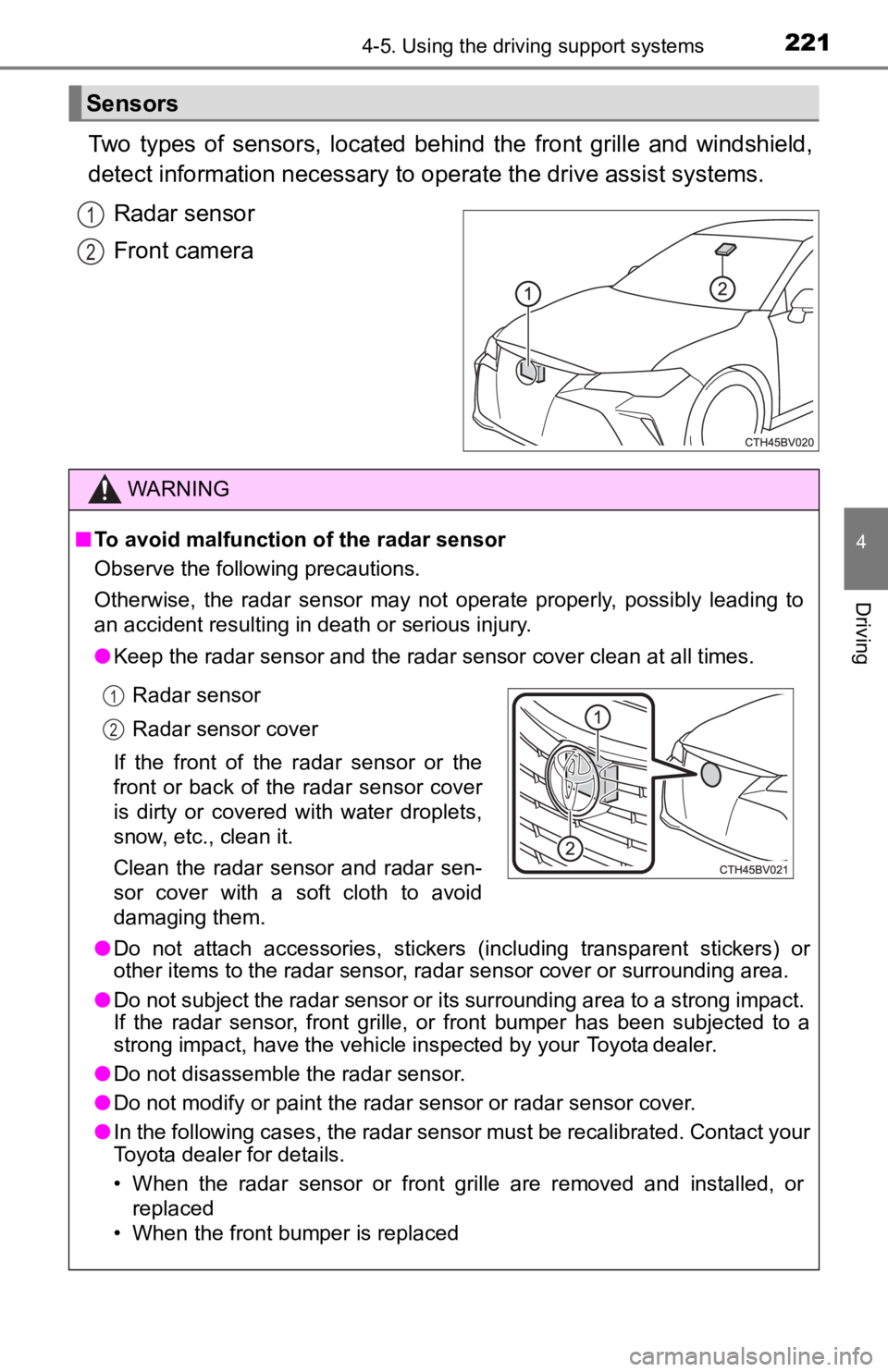 TOYOTA AVALON 2022 User Guide 2214-5. Using the driving support systems
4
Driving
Two types of sensors, located behind the front grille and windshield,
detect information necessary to operate the drive assist systems.
Ra TOYOTA AVALON 2022 User Guide 2214-5. Using the driving support systems
4
Driving
Two types of sensors, located behind the front grille and windshield,
detect information necessary to operate the drive assist systems.
Ra