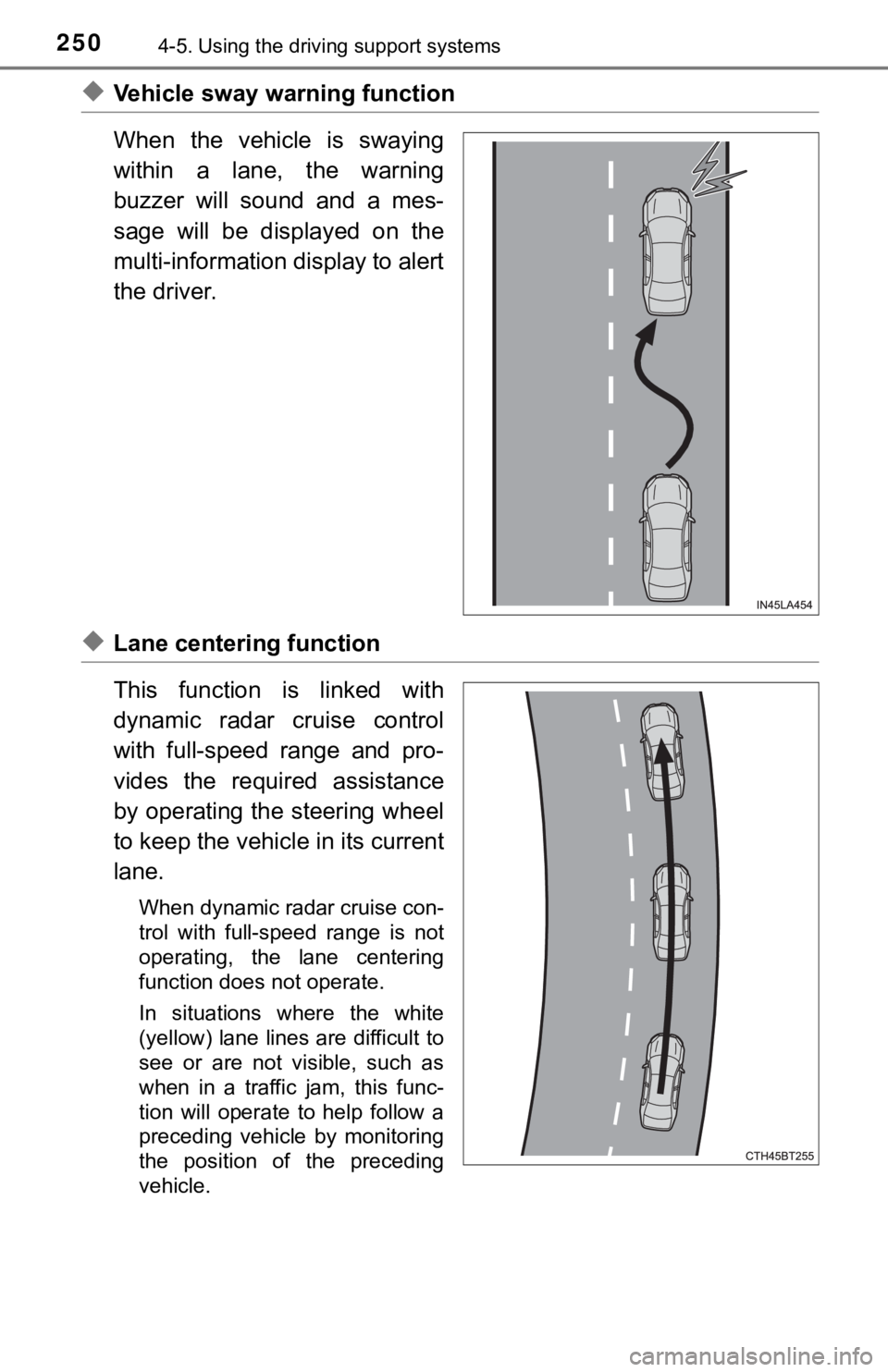 TOYOTA AVALON 2022 User Guide 2504-5. Using the driving support systems
◆Vehicle sway warning function
When the vehicle is swaying
within a lane, the warning
buzzer will sound and a mes-
sage will be displayed o TOYOTA AVALON 2022 User Guide 2504-5. Using the driving support systems
◆Vehicle sway warning function
When the vehicle is swaying
within a lane, the warning
buzzer will sound and a mes-
sage will be displayed o