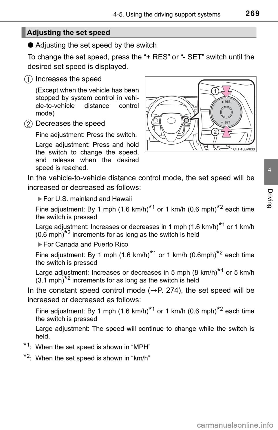 TOYOTA AVALON 2022 Owners Manual 2694-5. Using the driving support systems
4
Driving
●Adjusting the set speed by the switch
To change the set speed, press the “+ RES” or “- SET” switch un til the
desired set speed is displ TOYOTA AVALON 2022 Owners Manual 2694-5. Using the driving support systems
4
Driving
●Adjusting the set speed by the switch
To change the set speed, press the “+ RES” or “- SET” switch un til the
desired set speed is displ
