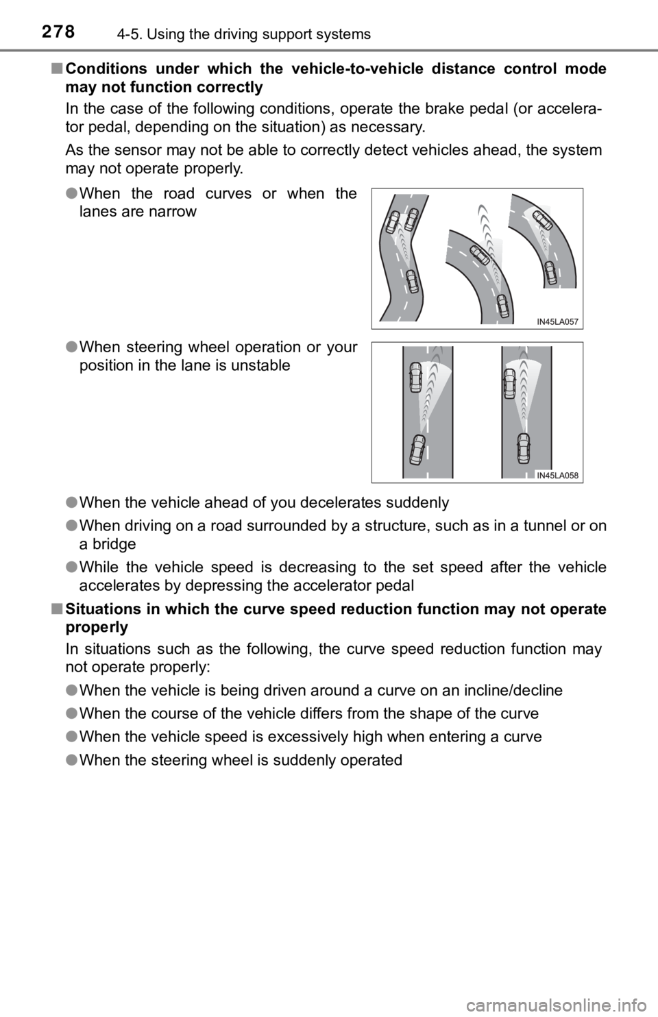 TOYOTA AVALON 2022 Owners Manual 2784-5. Using the driving support systems
■Conditions under which the vehic le-to-vehicle distance control mode
may not function correctly
In the case of the following conditions, operate the TOYOTA AVALON 2022 Owners Manual 2784-5. Using the driving support systems
■Conditions under which the vehic le-to-vehicle distance control mode
may not function correctly
In the case of the following conditions, operate the