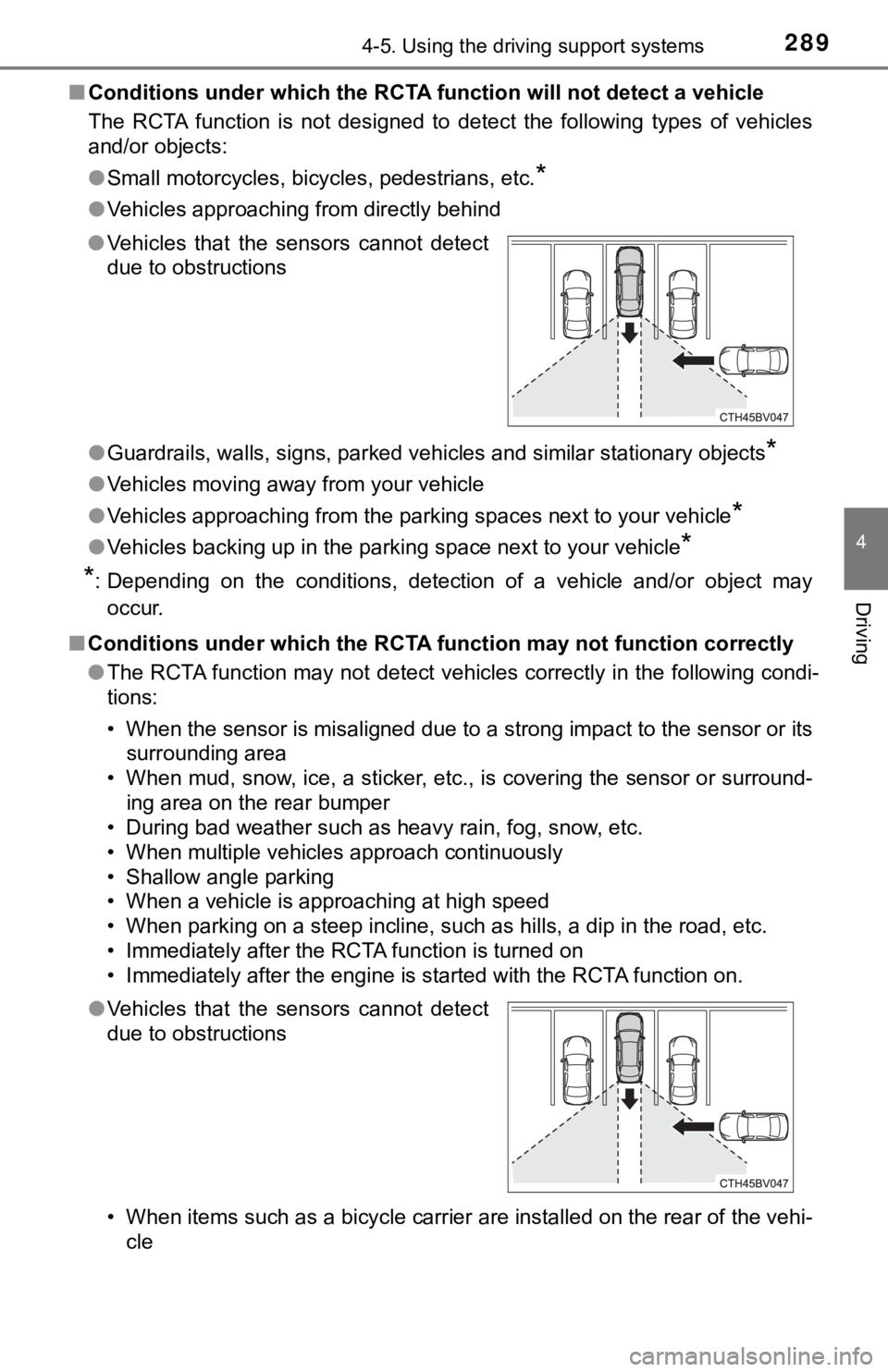 TOYOTA AVALON 2022 Owners Guide 2894-5. Using the driving support systems
4
Driving
■Conditions under which the RCTA function will not detect a vehicle
The RCTA function is not designed to detect the following types of TOYOTA AVALON 2022 Owners Guide 2894-5. Using the driving support systems
4
Driving
■Conditions under which the RCTA function will not detect a vehicle
The RCTA function is not designed to detect the following types of