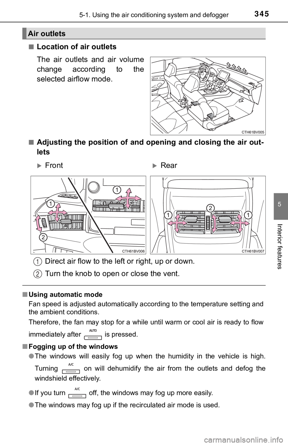 TOYOTA AVALON 2022 Owners Manual 3455-1. Using the air conditioning system and defogger
5
Interior features
■Location of air outlets
The air outlets and air volume
change according to the
selected airflow mode.
■Adjusting TOYOTA AVALON 2022 Owners Manual 3455-1. Using the air conditioning system and defogger
5
Interior features
■Location of air outlets
The air outlets and air volume
change according to the
selected airflow mode.
■Adjusting