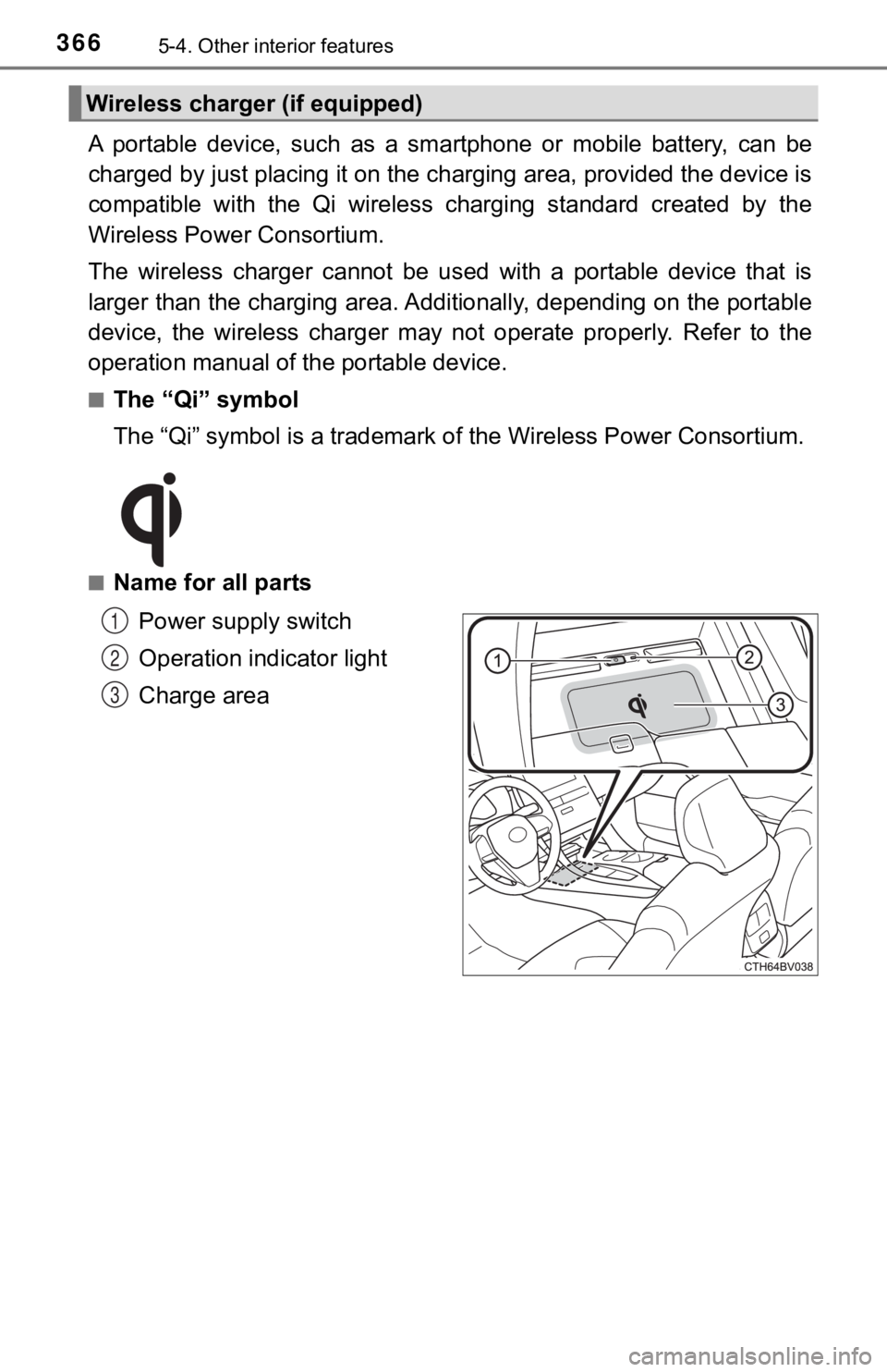 TOYOTA AVALON 2022 Owners Manual 3665-4. Other interior features
A portable device, such as a smartphone or mobile battery, can be
charged by just placing it on th e charging area, provided the d evice is
compatible with TOYOTA AVALON 2022 Owners Manual 3665-4. Other interior features
A portable device, such as a smartphone or mobile battery, can be
charged by just placing it on th e charging area, provided the d evice is
compatible with